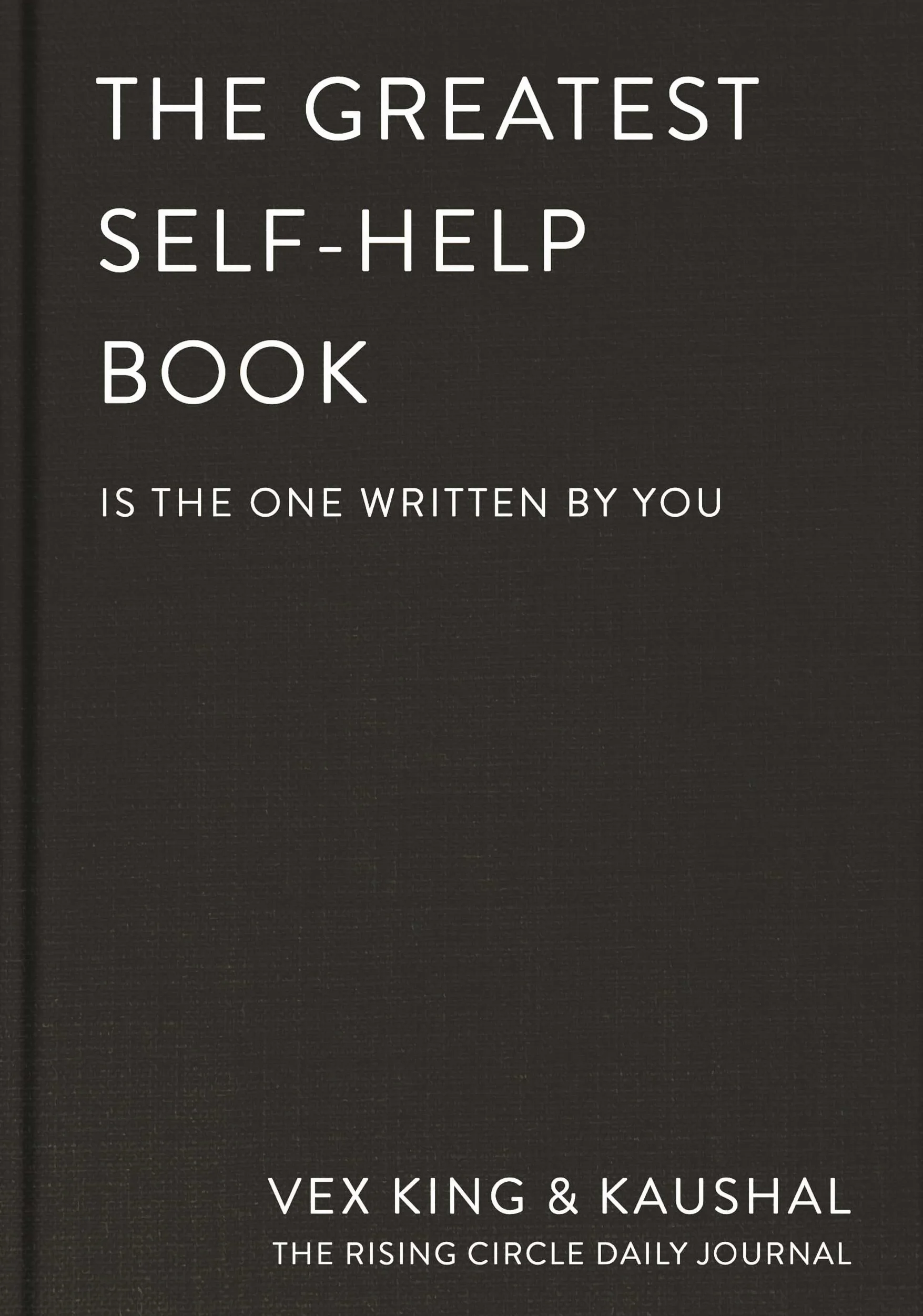The Greatest Self-Help Book (Is the One Written by You): A Daily Journal for Gratitude, Happiness, Reflection and Self-Love