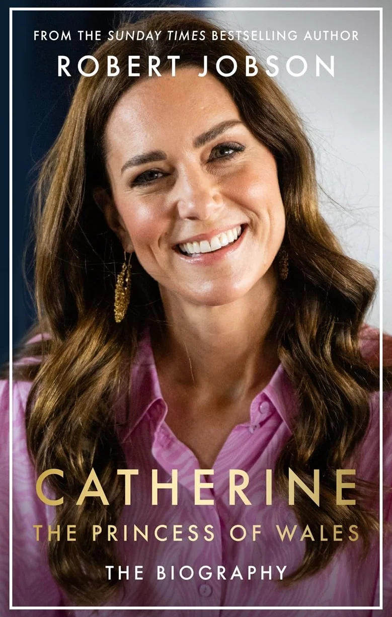 Catherine, the Princess of Wales: The Biography: THE INSTANT SUNDAY TIMES NO.1 BESTSELLER - Discover the truth behind the headlines