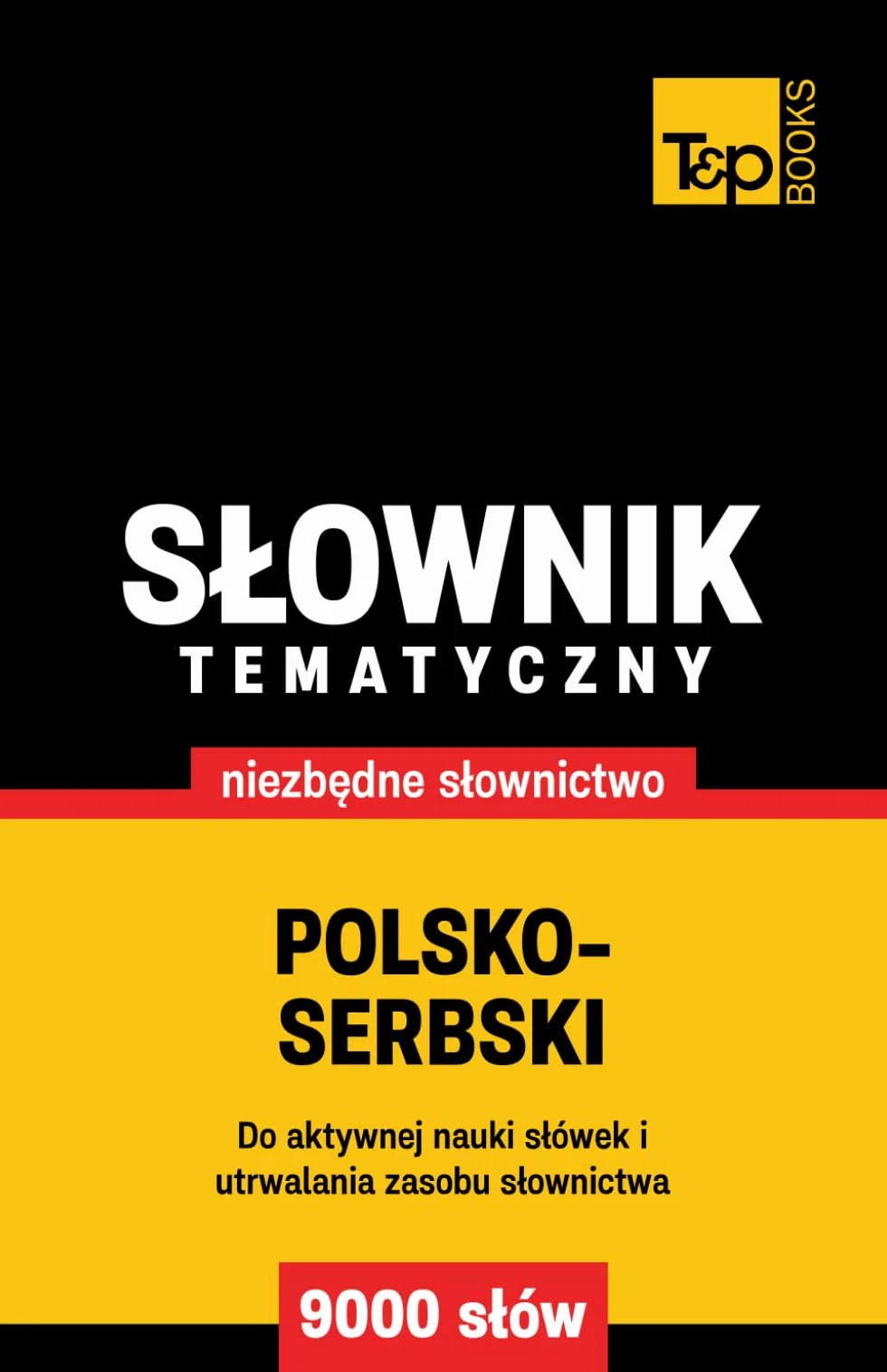Polsko-serbski słownik tematyczny 9000 słów