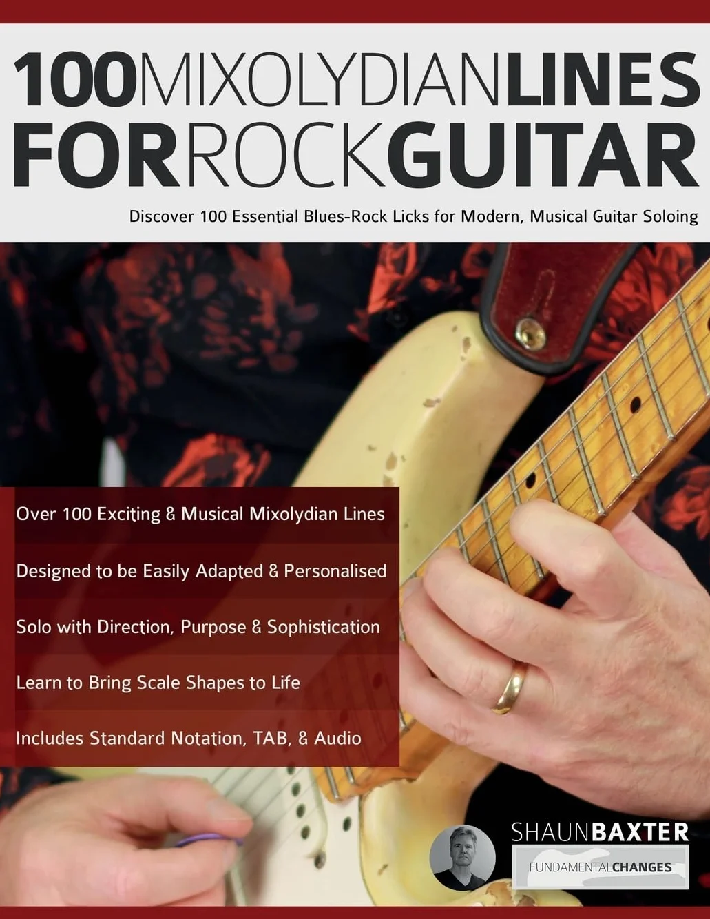 100 Mixolydian Lines for Rock Guitar: Discover 100 Essential Blues-Rock Licks for Modern, Musical Guitar Soloing