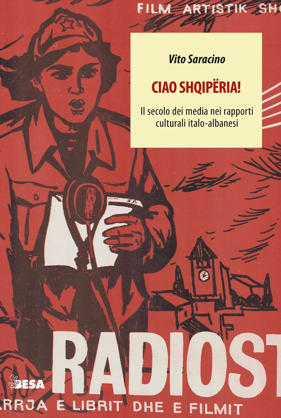 Ciao Shqipëria! Il secolo dei media nei rapporti culturali italo-albanesi