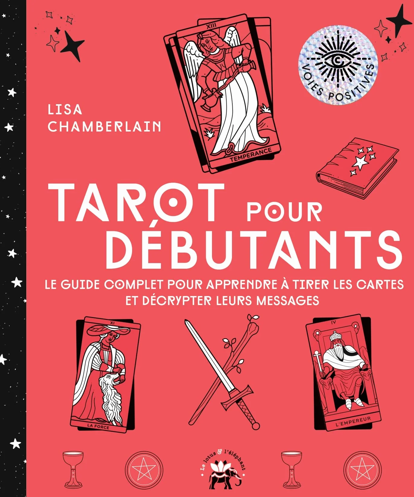 Tarot pour débutants: Le guide complet pour apprendre à tirer les cartes et décrypter leurs messages