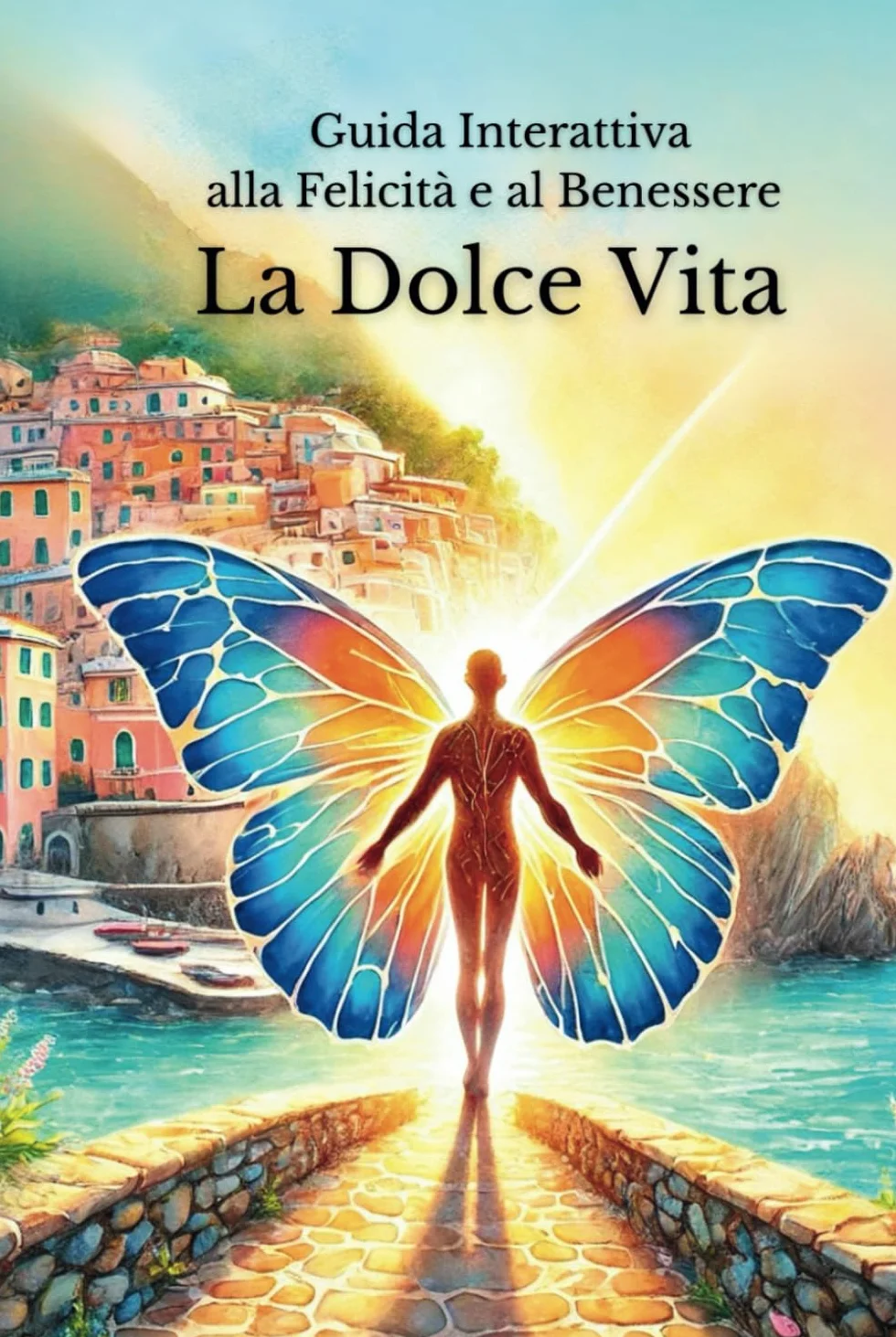 La Dolce Vita: Percorso di Felicità | Trasforma la Tua Vita con la Saggezza Italiana.: Scopri i Segreti per Vivere Felici, Ridurre lo Stress e Migliorare la Qualità della Vita.