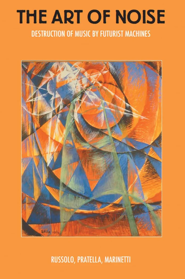 The Art of Noise: Destruction of Music by Futurist Machines