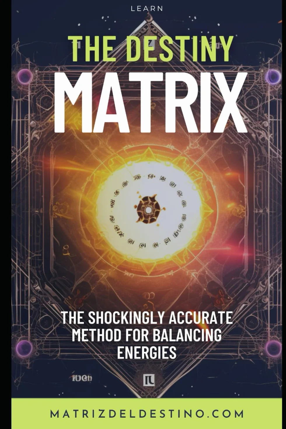 The Destiny Matrix: The Shockingly Accurate Method for Balancing Energies