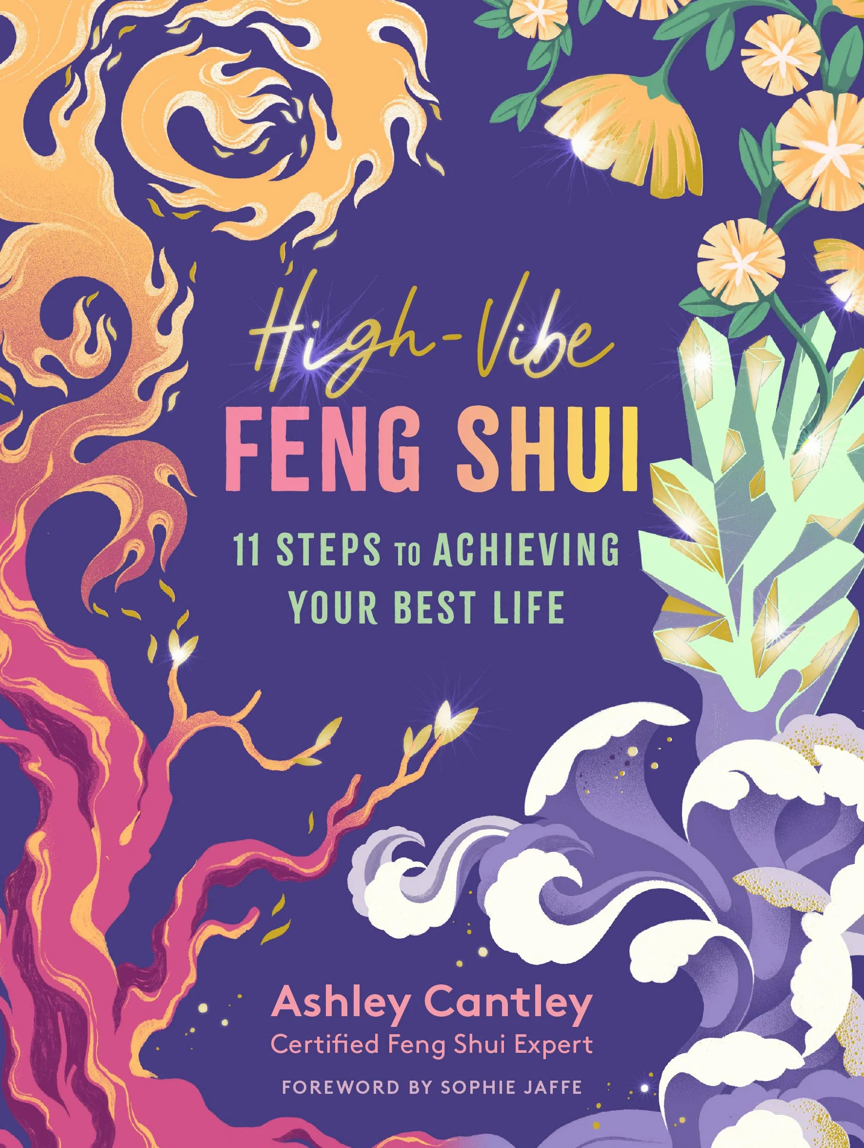 High-Vibe Feng Shui: 11 Steps to Achieving Your Best Life