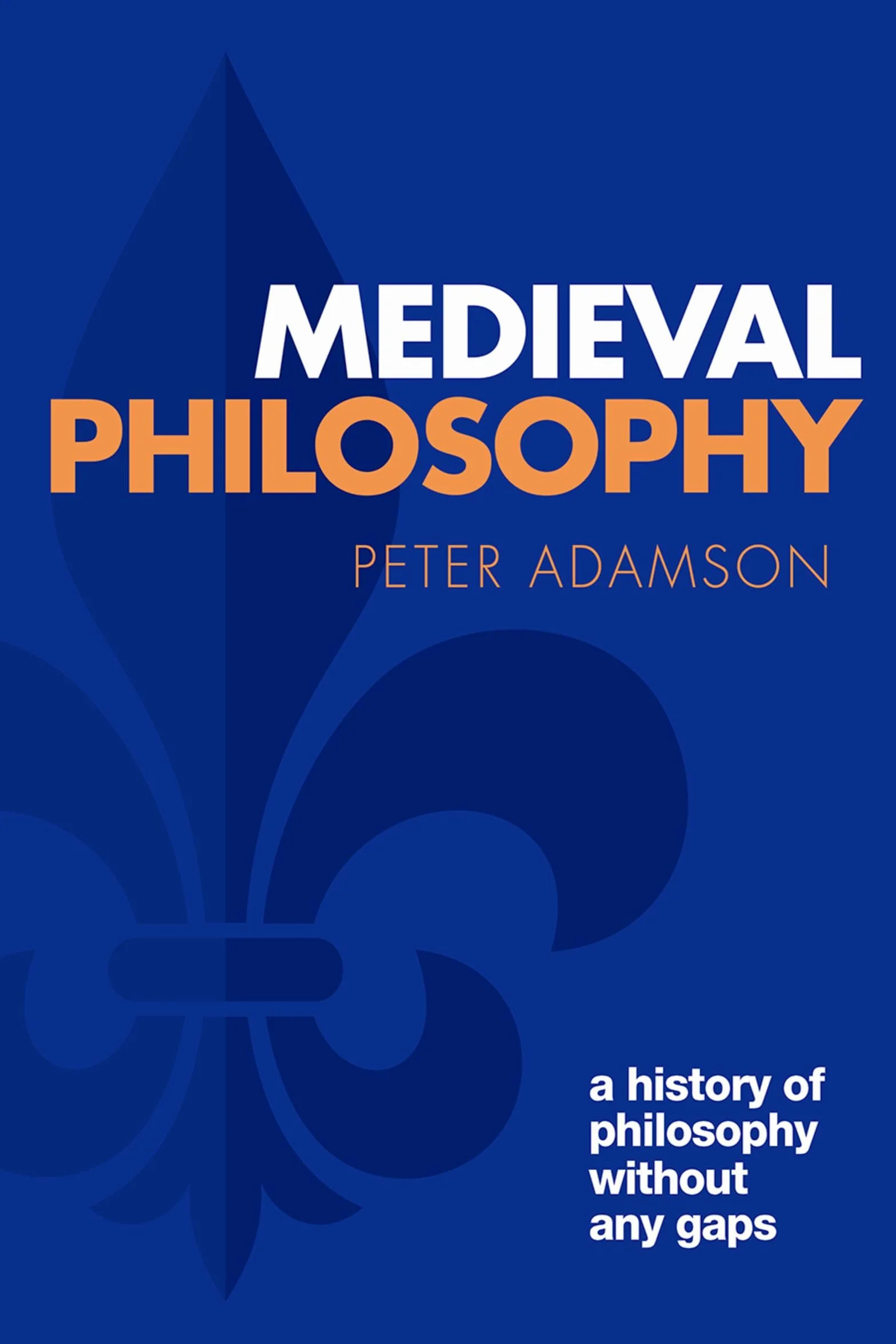 Medieval Philosophy: A History of Philosophy Without Any Gaps, Volume 4