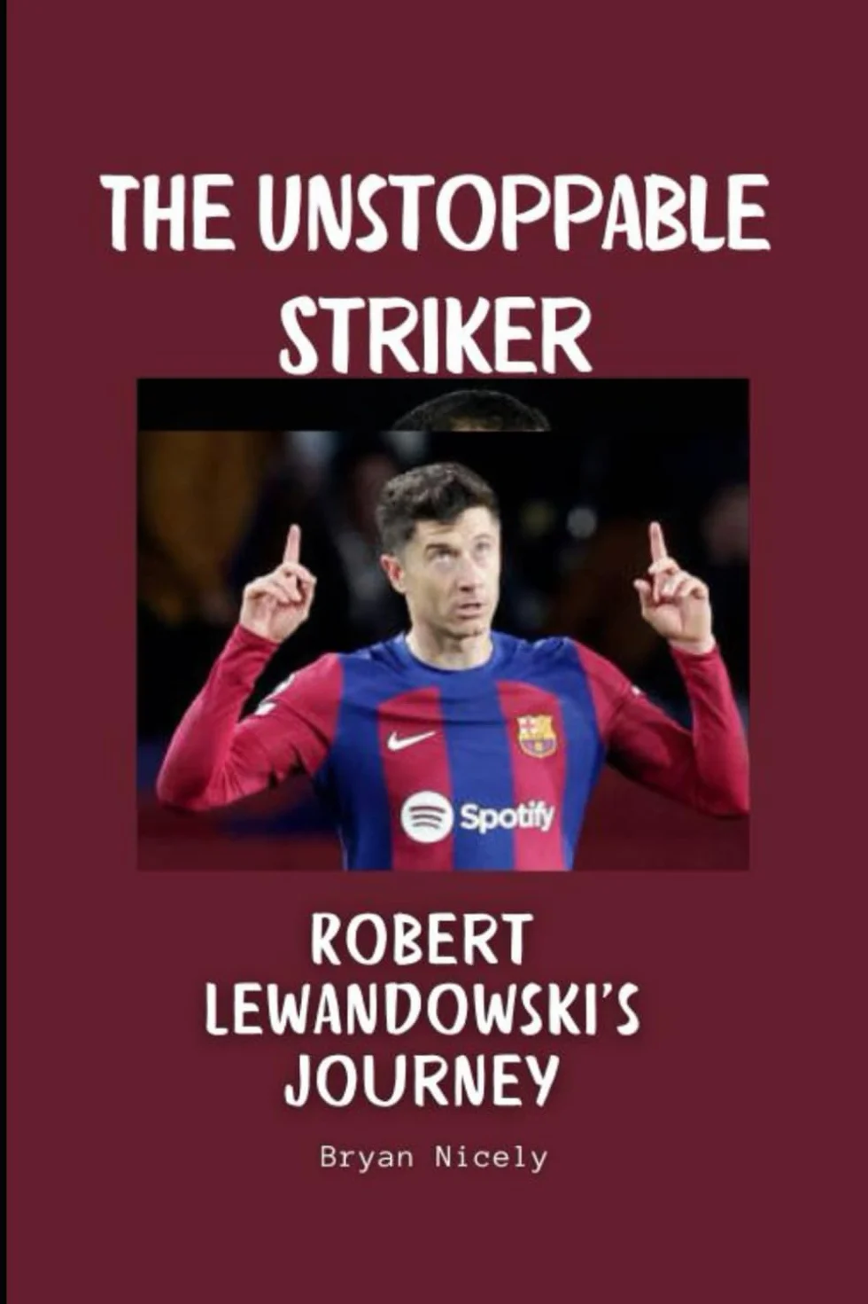 The Unstoppable Striker: Robert Lewandowski's Journey