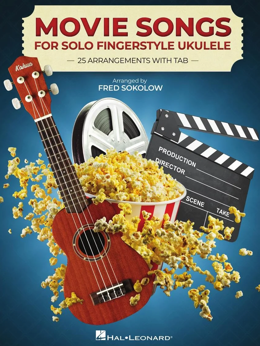 Movie Songs for Solo Fingerstyle Ukulele: 25 Arrangements with Tab Arranged by Fred Sokolow