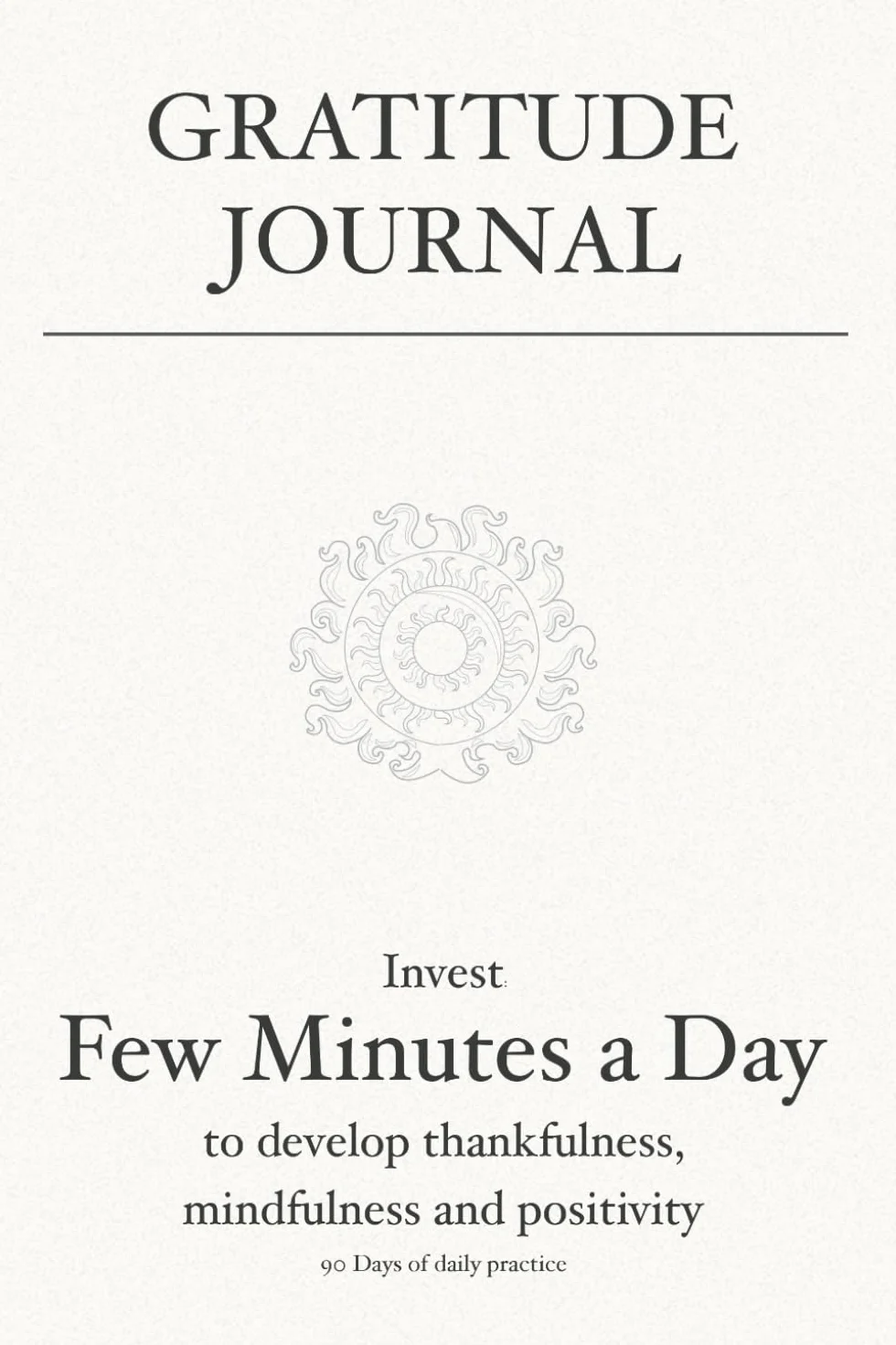 Gratitude Journal: Invest few minutes a day to develop thankfulness, mindfulness and positivity