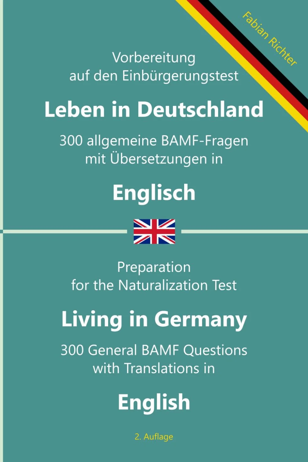 Einbürgerungstest 'Leben in Deutschland' – 300 allgemeine BAMF-Fragen mit Übersetzungen in Englisch: Für Selbstlernende, Integrationskurse und Lehrkräfte – prüfungsnah und zweisprachig (2. Auflage)