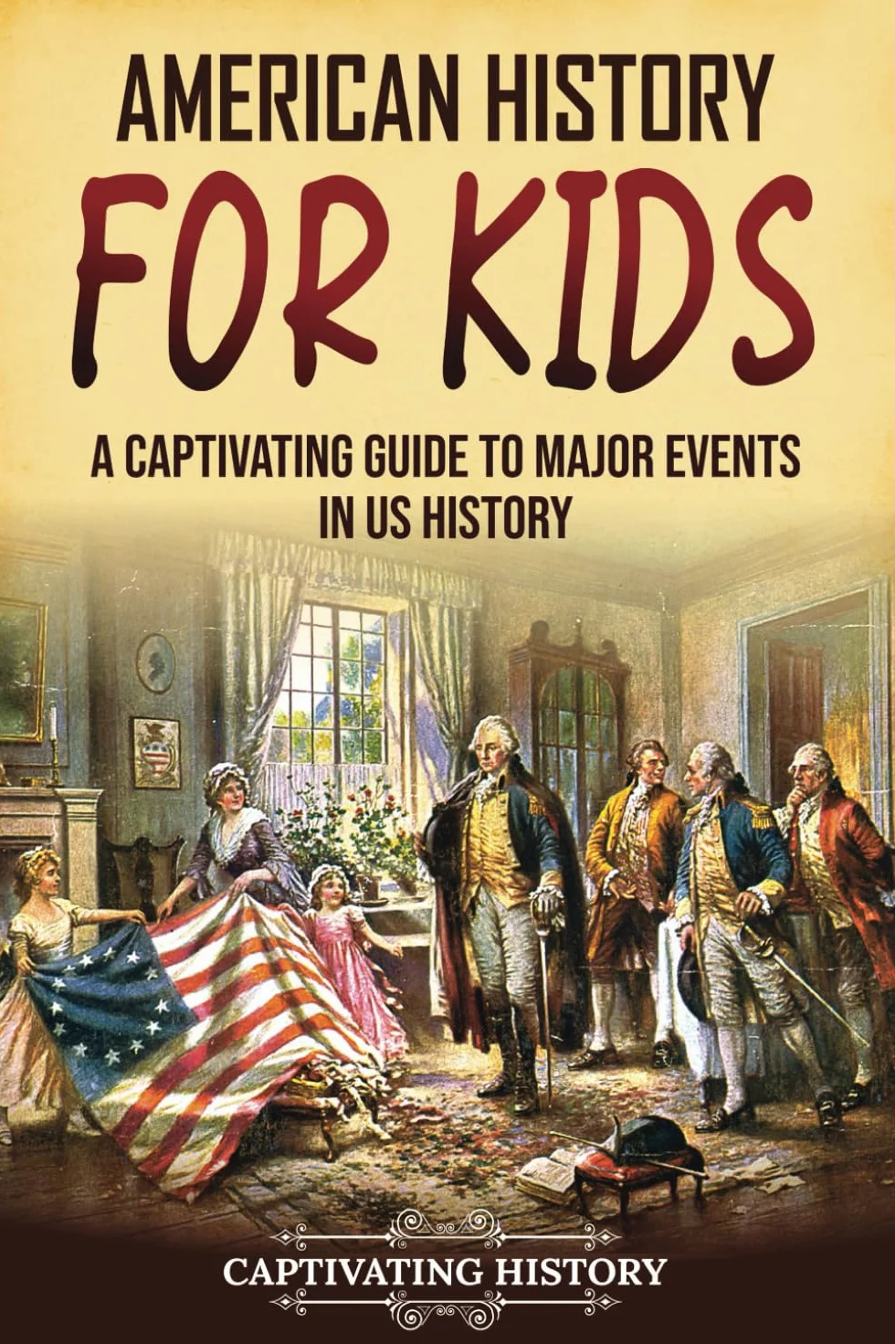 American History for Kids: A Captivating Guide to Major Events in US History