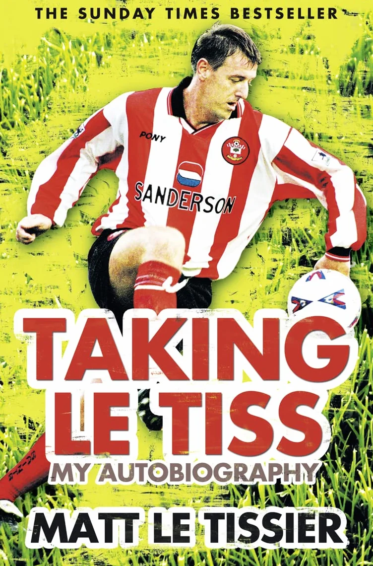 Taking le Tiss: A Hilarious and Insightful Memoir of a Premier League Football Legend