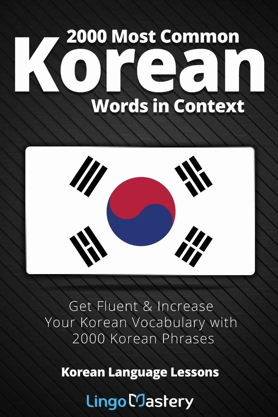 2000 Most Common Korean Words in Context: Get Fluent & Increase Your Korean Vocabulary with 2000 Korean Phrases