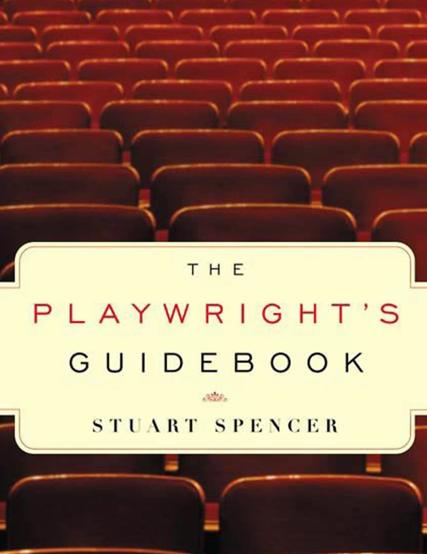 The Playwright's Guidebook: An Insightful Primer on the Art of Dramatic Writing