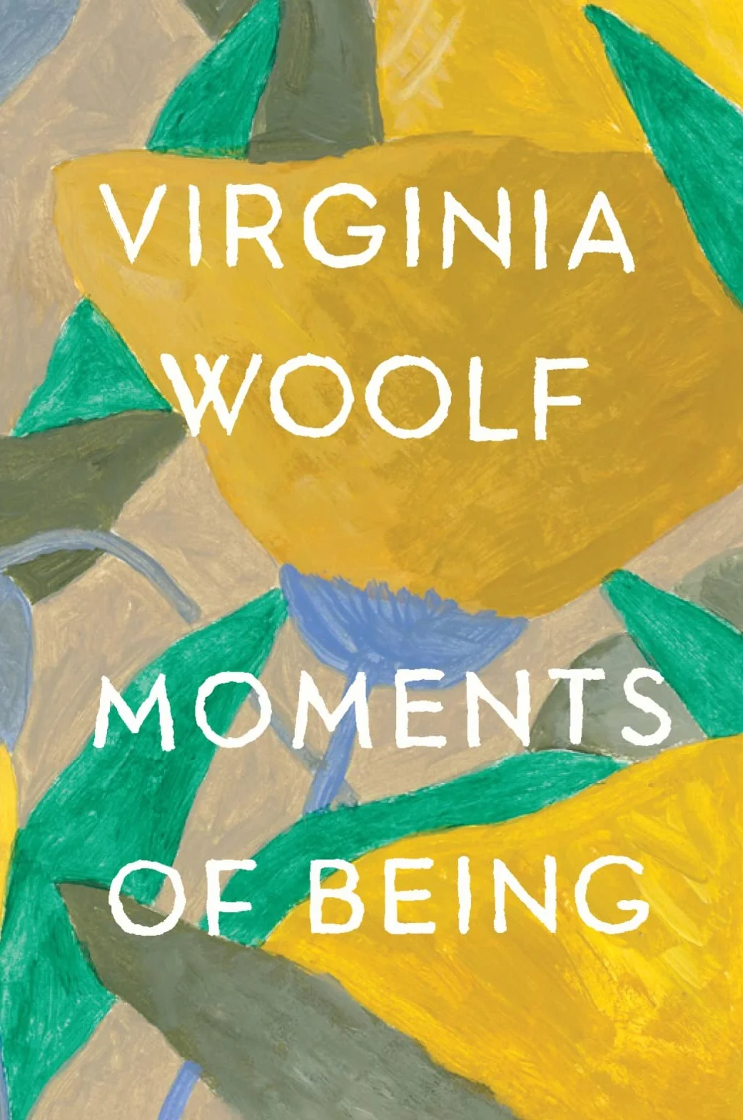 Moments of Being: The Virginia Woolf Library Authorized Edition