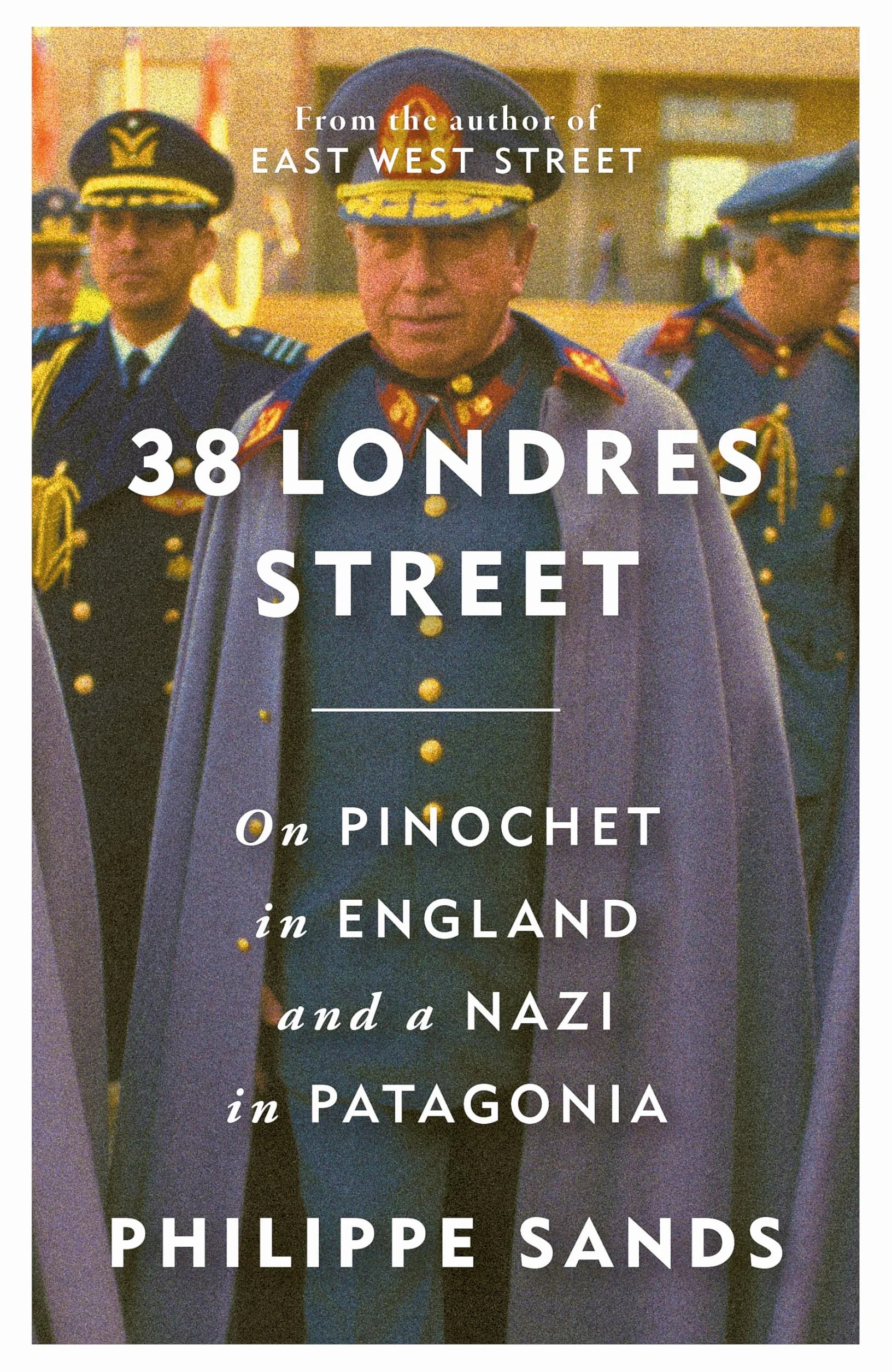 38 Londres Street: On Impunity, Pinochet in England and a Nazi in Patagonia