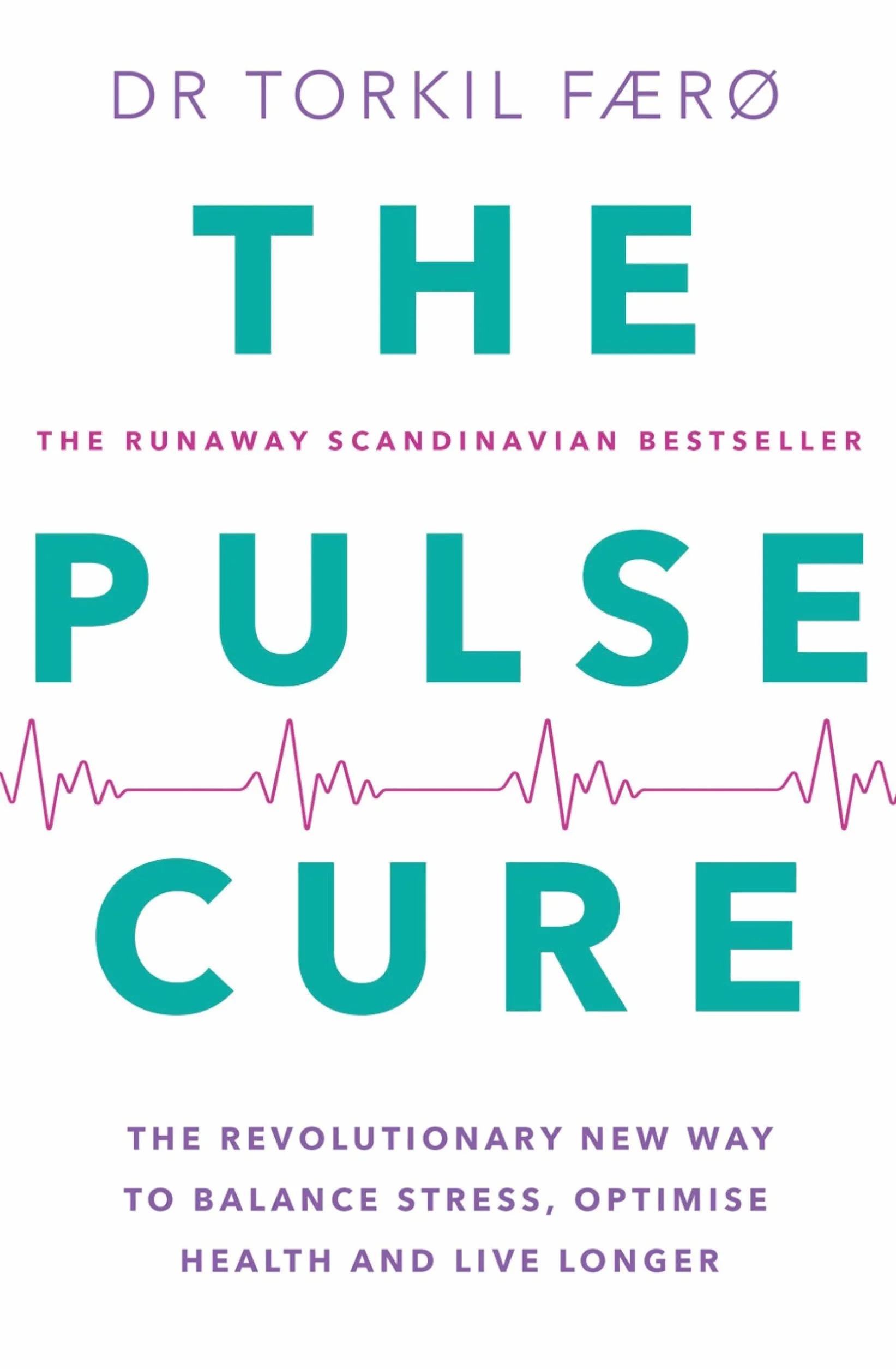 The Pulse Cure: The Revolutionary New Way to Balance Stress, Optimise Health and Live Longer