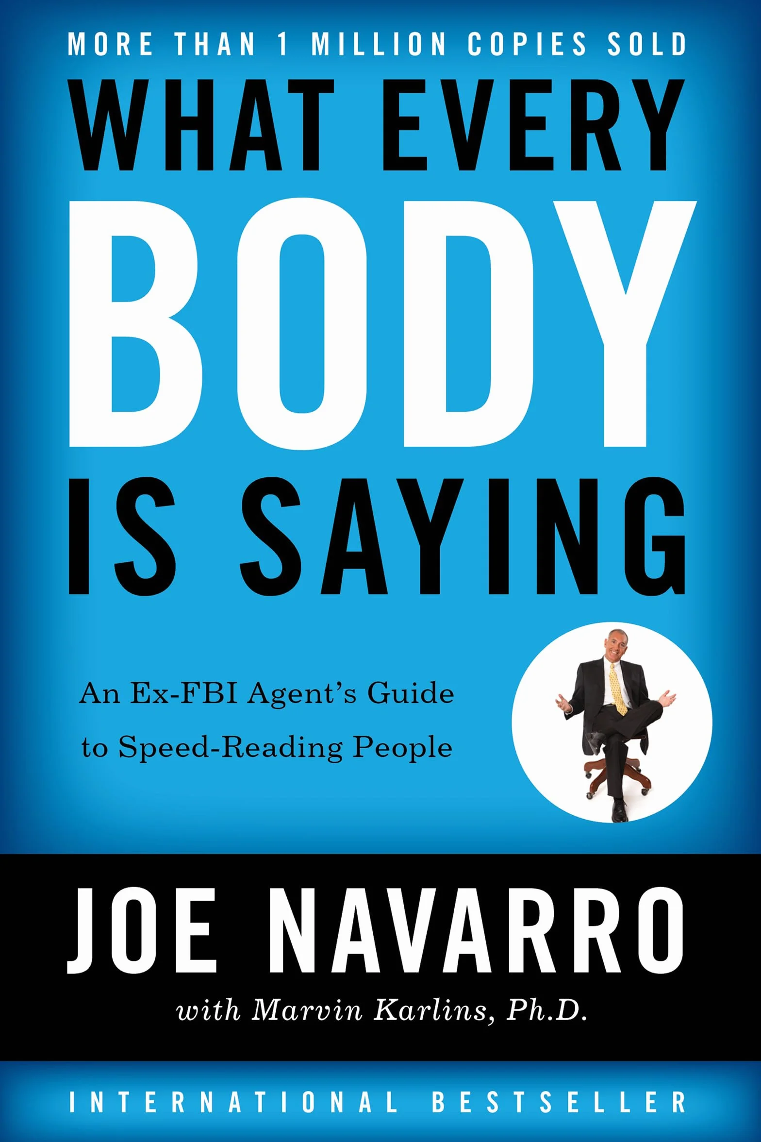What Every Body Is Saying: An Ex-FBI Agent's Guide to Speed-Reading People