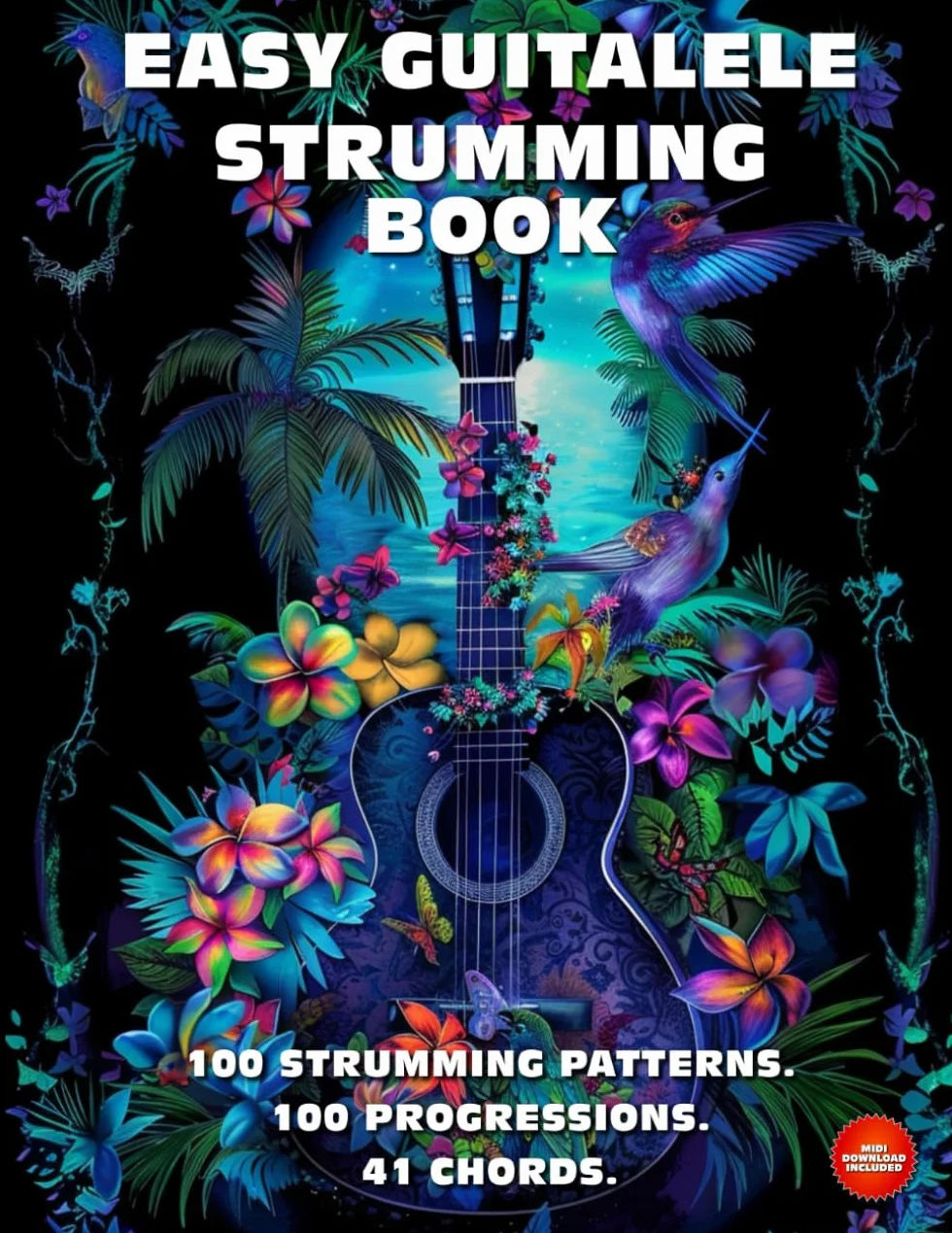 Easy Guitalele Strumming Book. 100 Strumming Patterns.100 Progressions. 41 Chords.: Beginner to Advanced Collection: Easy Tabs, Notes, Diagrams and Explanations. MIDI download included.