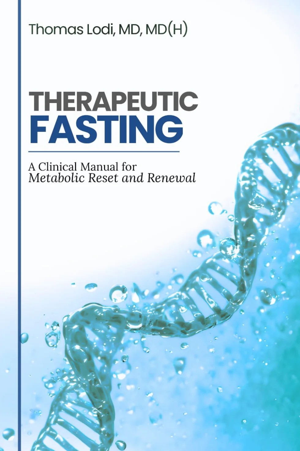 Therapeutic Fasting: A Clinical Manual for Metabolic Reset and Renewal