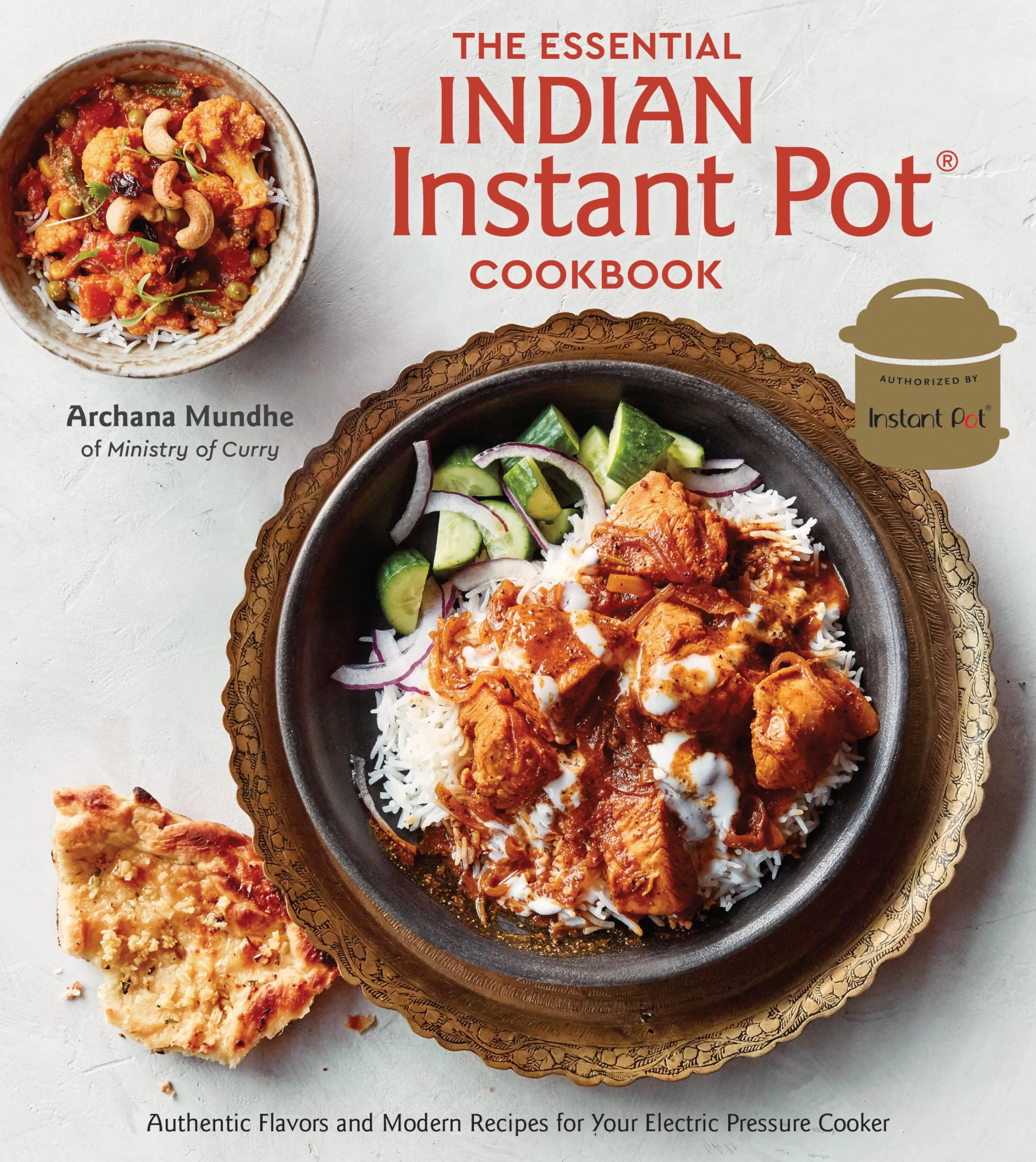 The Essential Indian Instant Pot Cookbook: Authentic Flavors and Modern Recipes for Your Electric Pressure Cooker
