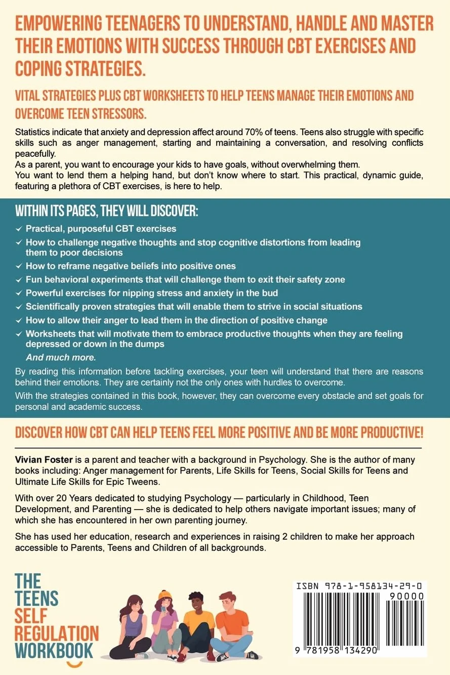 The Teens Self-Regulation Workbook: Empowering Teenagers to Understand, Handle and Master Their Emotions With Success ThroughCBT Exercises and Coping Strategies