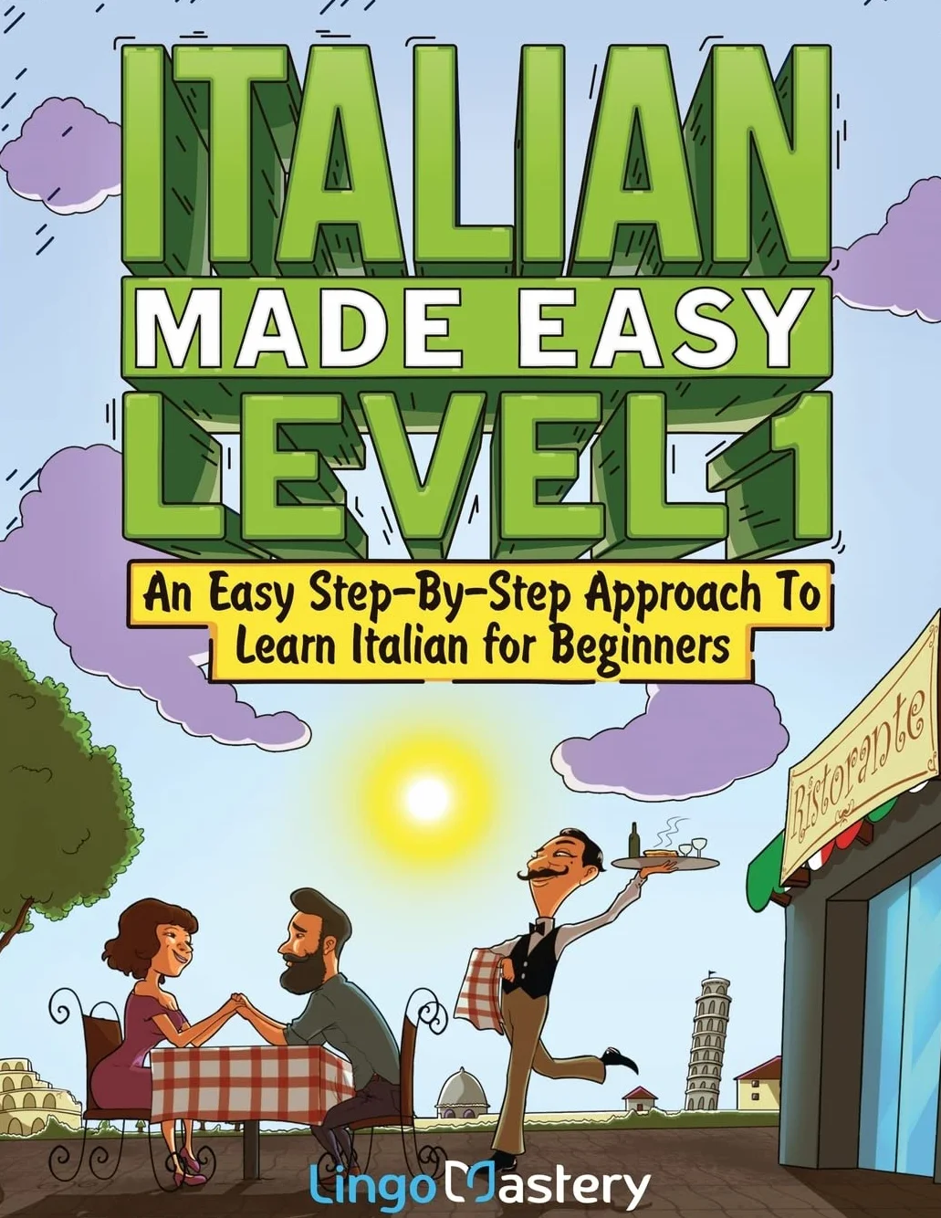 Italian Made Easy Level 1: An Easy Step-By-Step Approach to Learn Italian for Beginners (Textbook + Workbook Included)