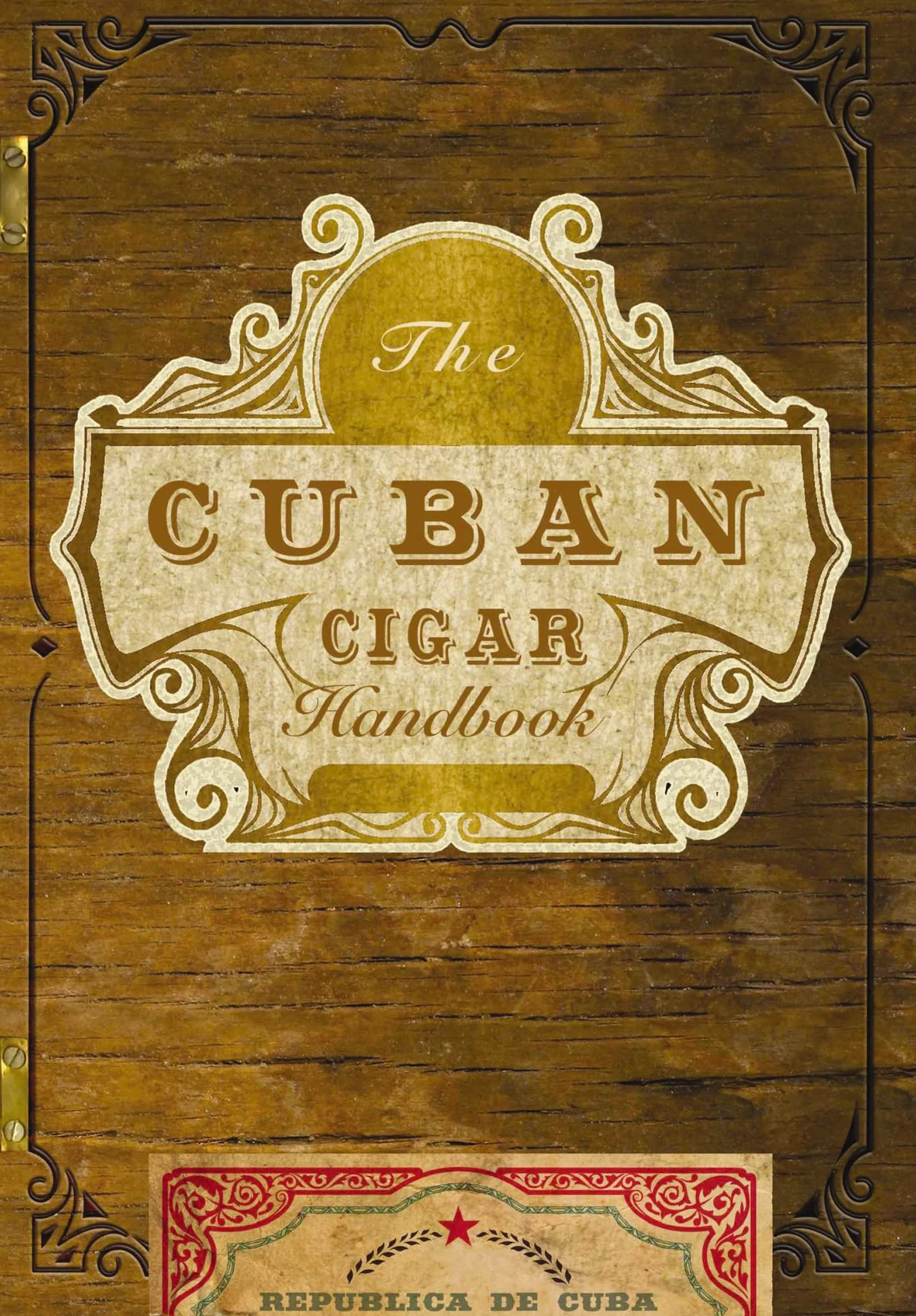 The Cuban Cigar Handbook: The Discerning Aficionado's Guide to the Best Cuban Cigars in the World