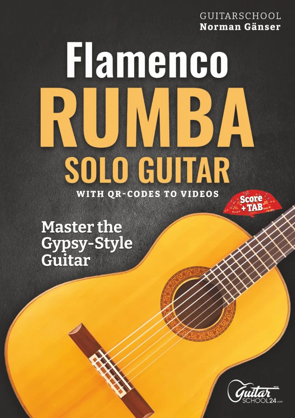 Flamenco Rumba Solo Guitar - Master The Gypsy-Style Guitar: With QR-Codes To Videos, Score + Tab