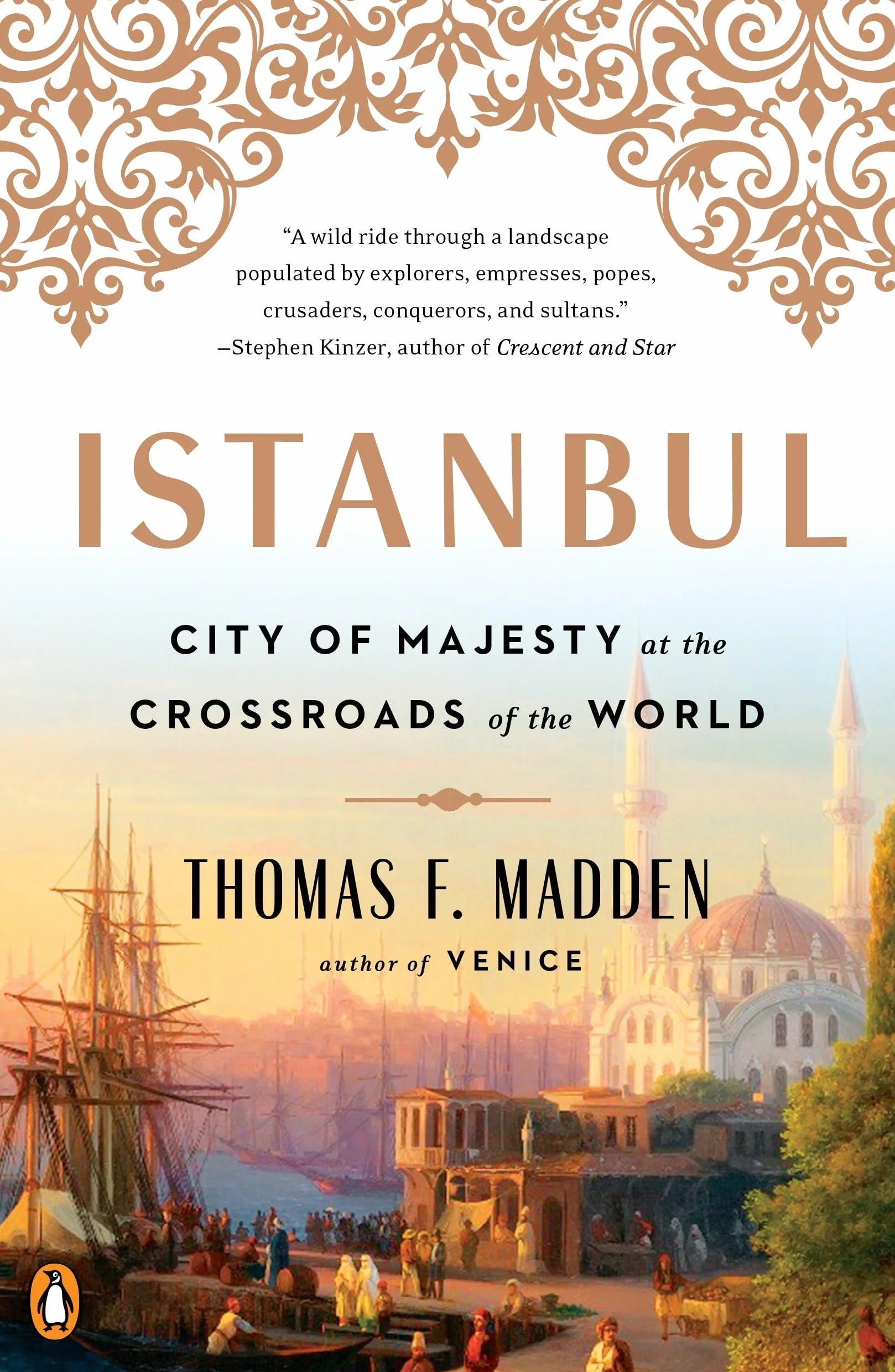 Istanbul: City of Majesty at the Crossroads of the World
