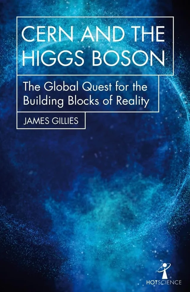 Cern and the Higgs Boson: The Global Quest for the Building Blocks of Reality