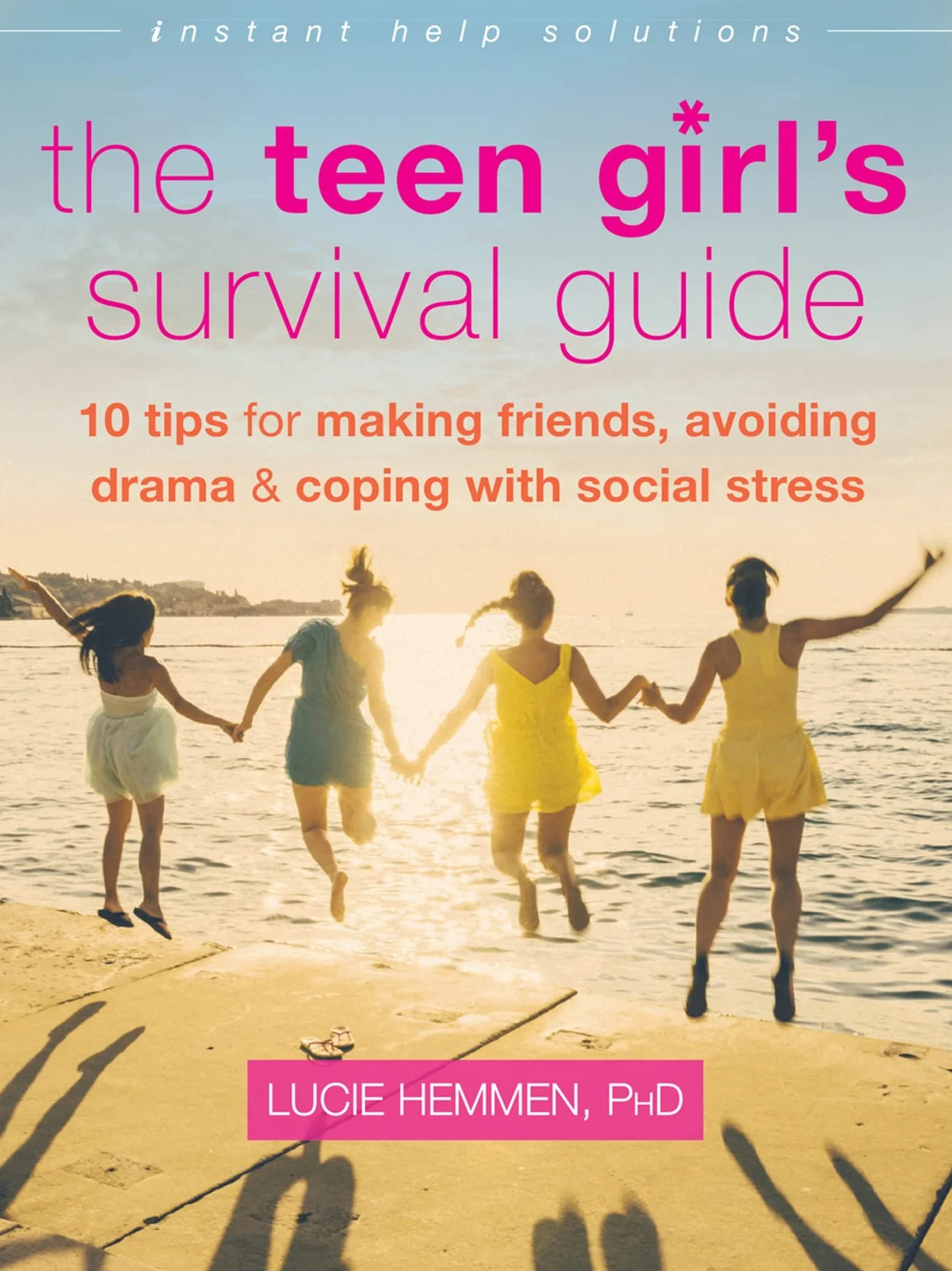 The Teen Girl's Survival Guide: Ten Tips for Making Friends, Avoiding Drama, and Coping with Social Stress