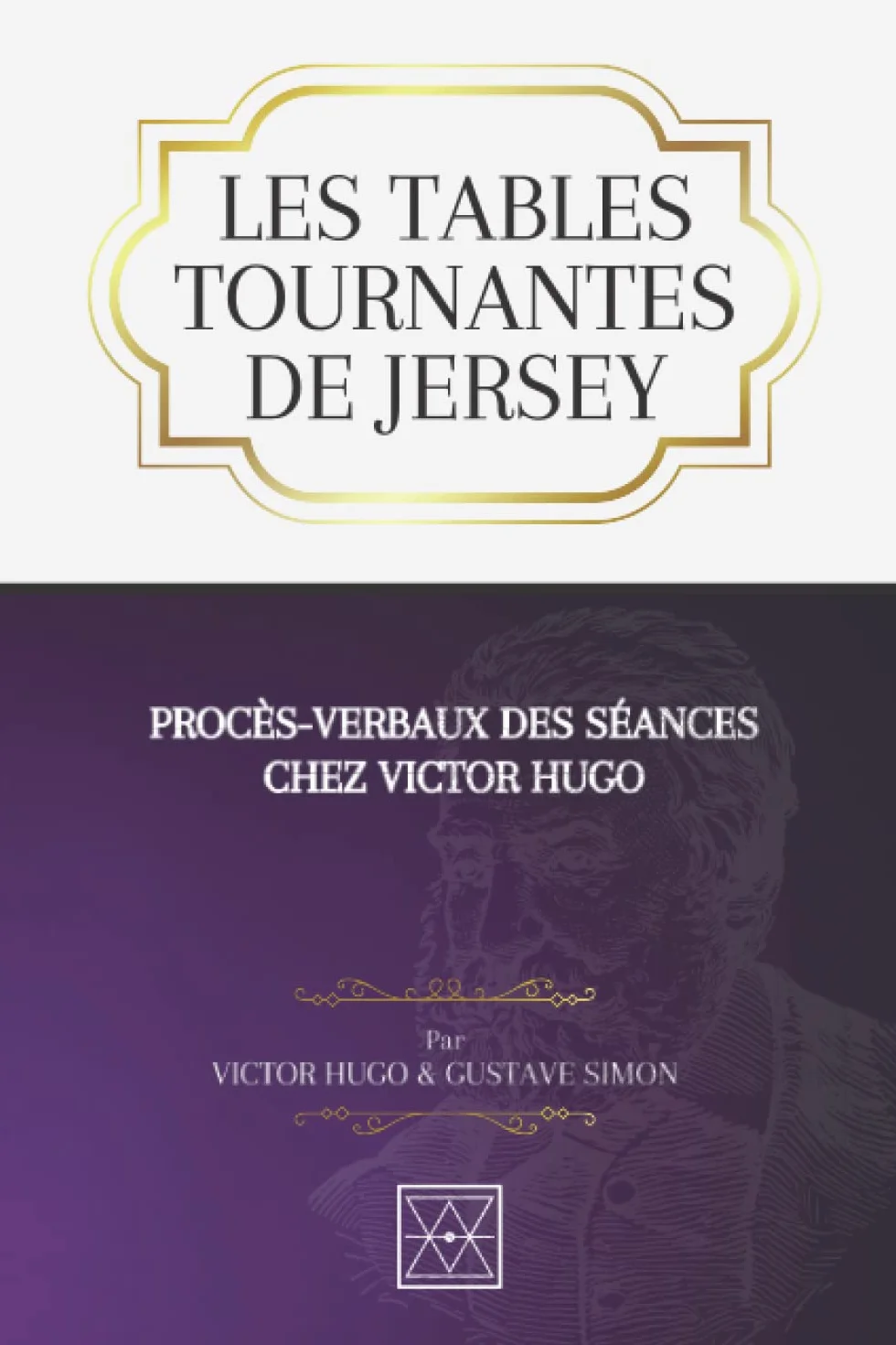 LES TABLES TOURNANTES DE JERSEY: Procès-verbaux des séances chez Victor Hugo