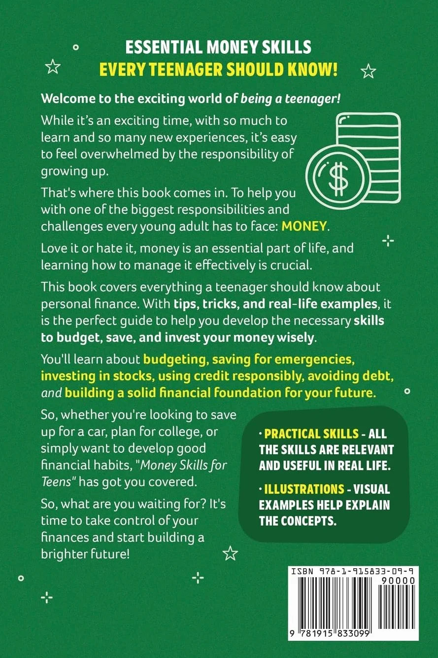 Money Skills for Teens: A Beginner’s Guide to Budgeting, Saving, and Investing. Everything a Teenager Should Know About Personal Finance