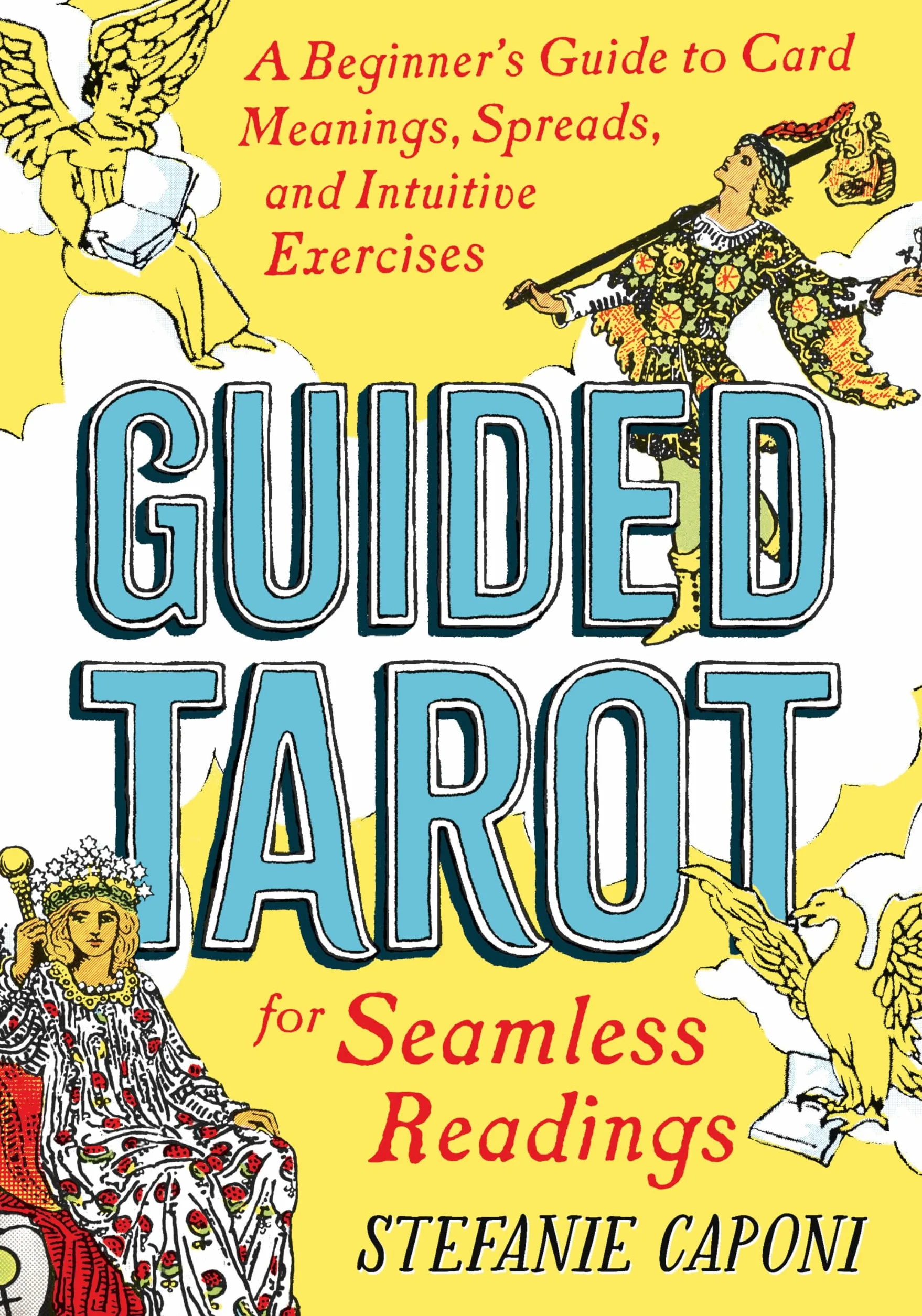 Guided Tarot: A Beginner's Guide to Card Meanings, Spreads, and Intuitive Exercises for Seamless Readings
