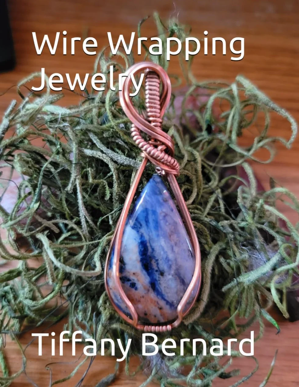 Wire Wrapping Jewelry: Beginner Wire Wrapping Techniques and Fundamentals with Step-by-Step Guided Instructions for Inspiring and Creating your Own ... Book #5 Wire Wrapping Jewelry Series