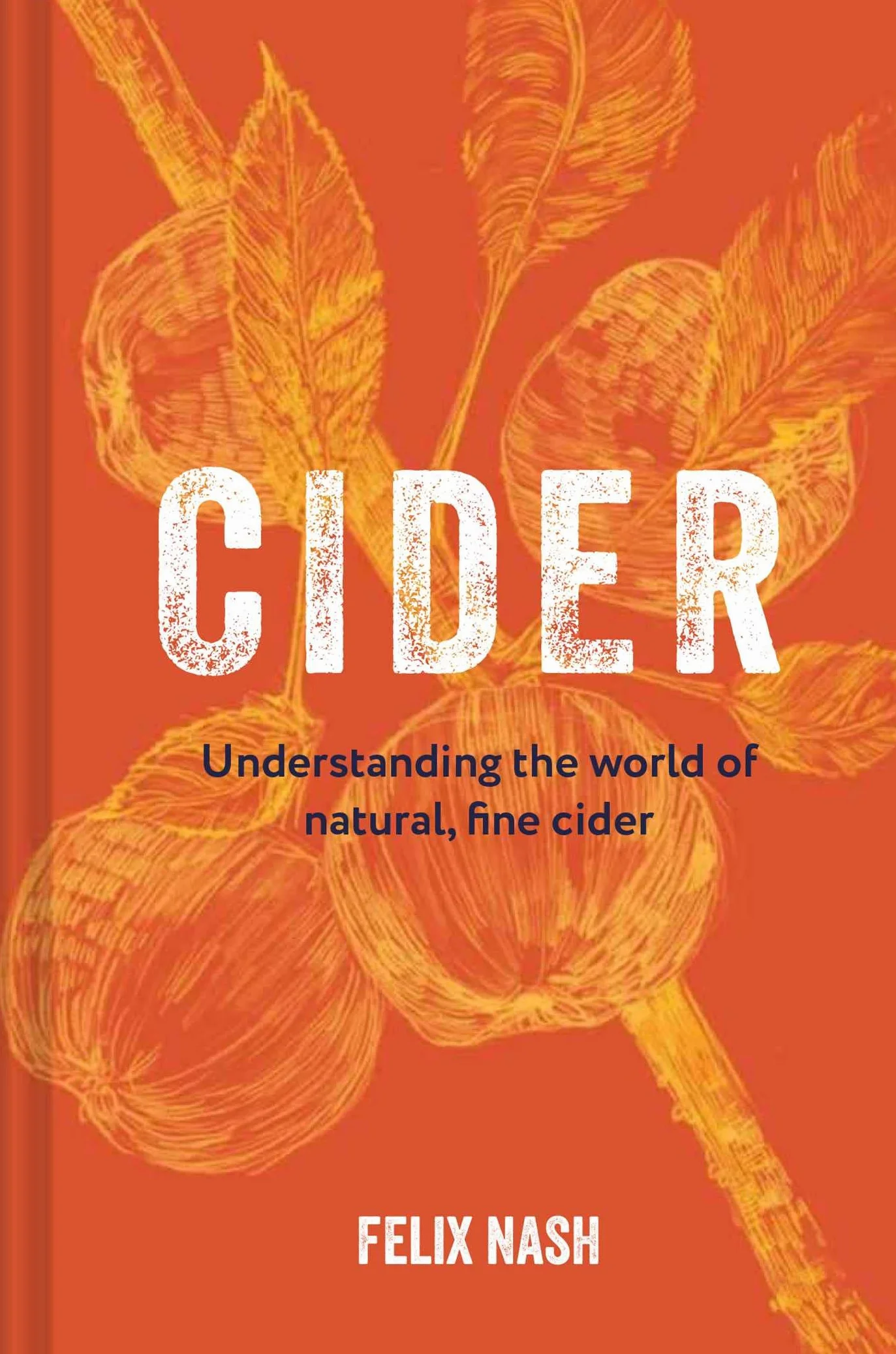 Cider: Understanding the World of Natural, Fine Cider