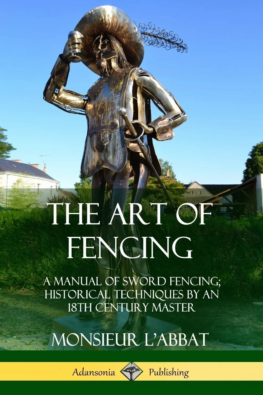 The Art of Fencing: A Manual of Sword Fencing; Historical Techniques by an 18th Century Master