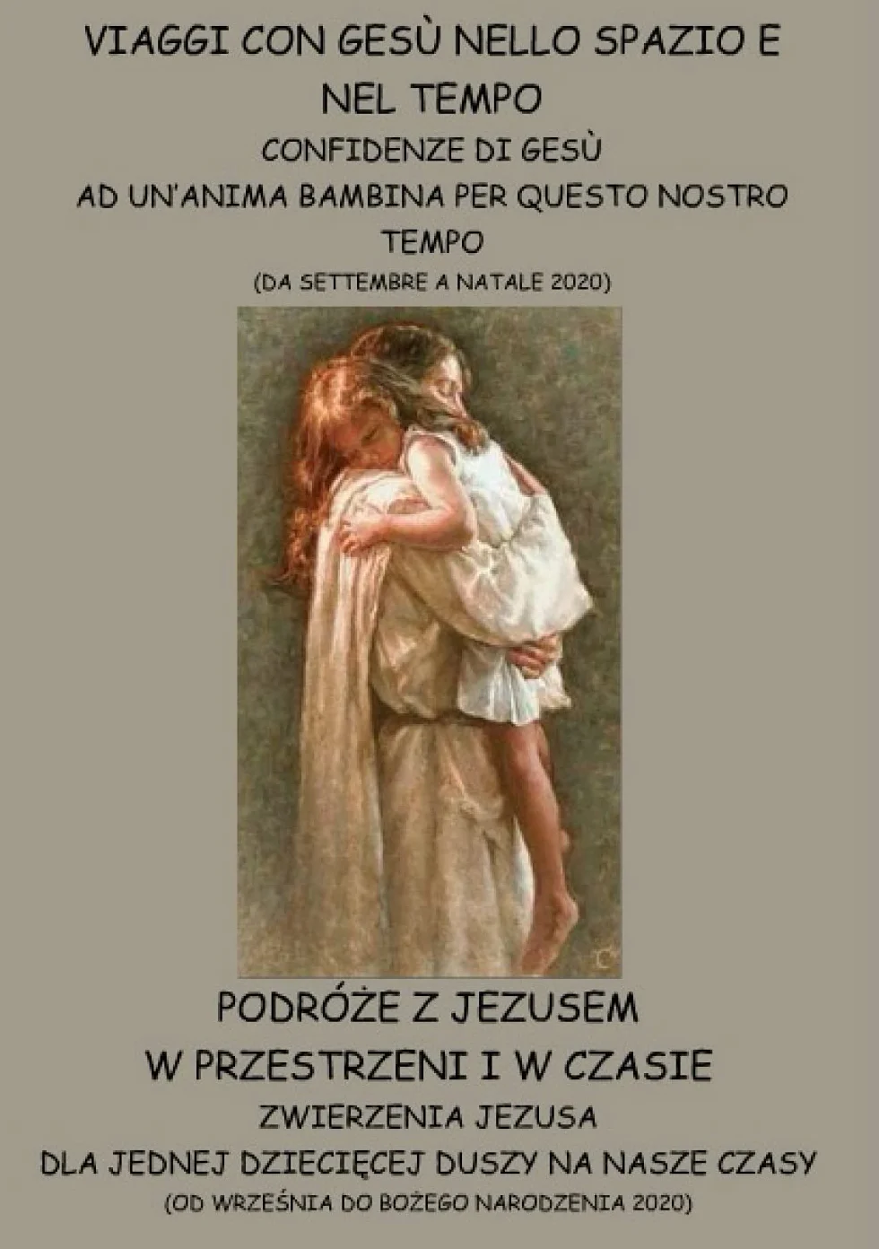 VIAGGI CON GESÙ NELLO SPAZIO E NEL TEMPO - PODRÓŻE Z JEZUSEM W PRZESTRZENI I W CZASIE: CONFIDENZE DI GESÙ AD UN’ANIMA BAMBINA PER QUESTO NOSTRO ... DLA JEDNEJ DZIECIĘCEJ DUSZY NA NASZE CZASY
