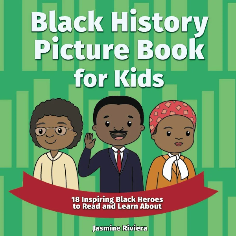 Black History Picture Book for Kids: 18 Inspiring Black Heroes to Read and Learn About