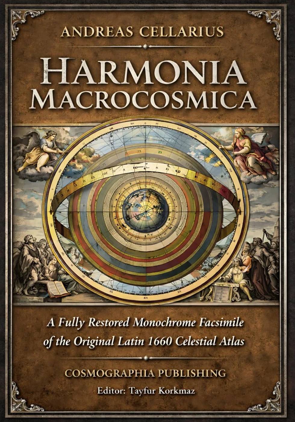 Harmonia Macrocosmica by Andreas Cellarius A Fully Restored Monochrome Facsimile of the Original Latin 1660 Celestial Atlas
