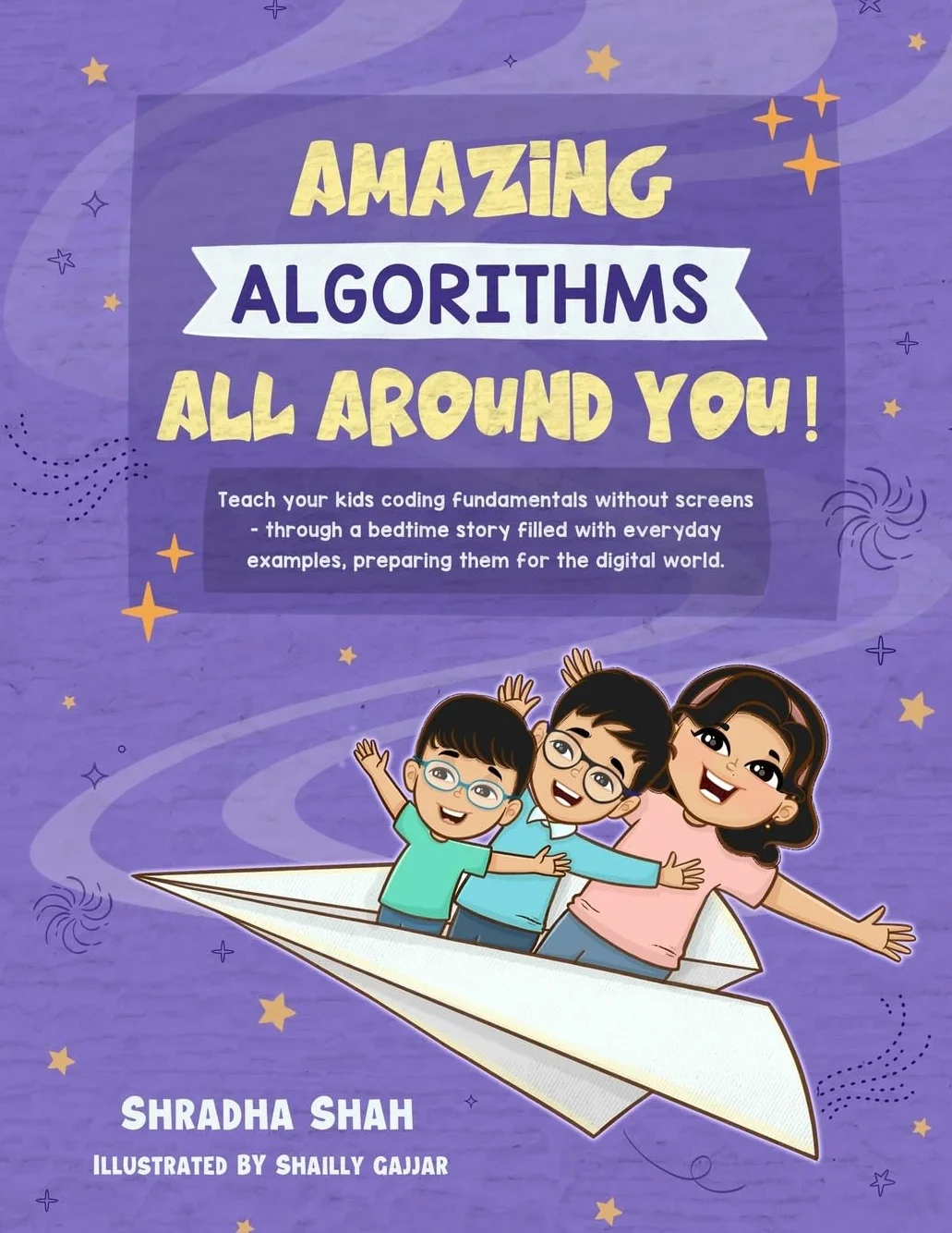 Amazing Algorithms all around you!: Teach your kids coding fundamentals without screens - through a bedtime story filled with everyday examples, preparing them for the digital world.: 1