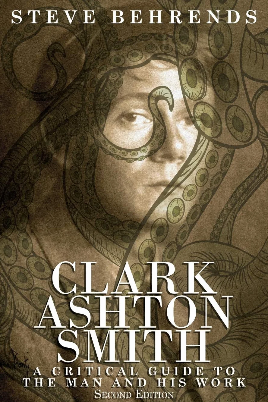 Clark Ashton Smith: A Critical Guide to the Man and His Work, Second Edition
