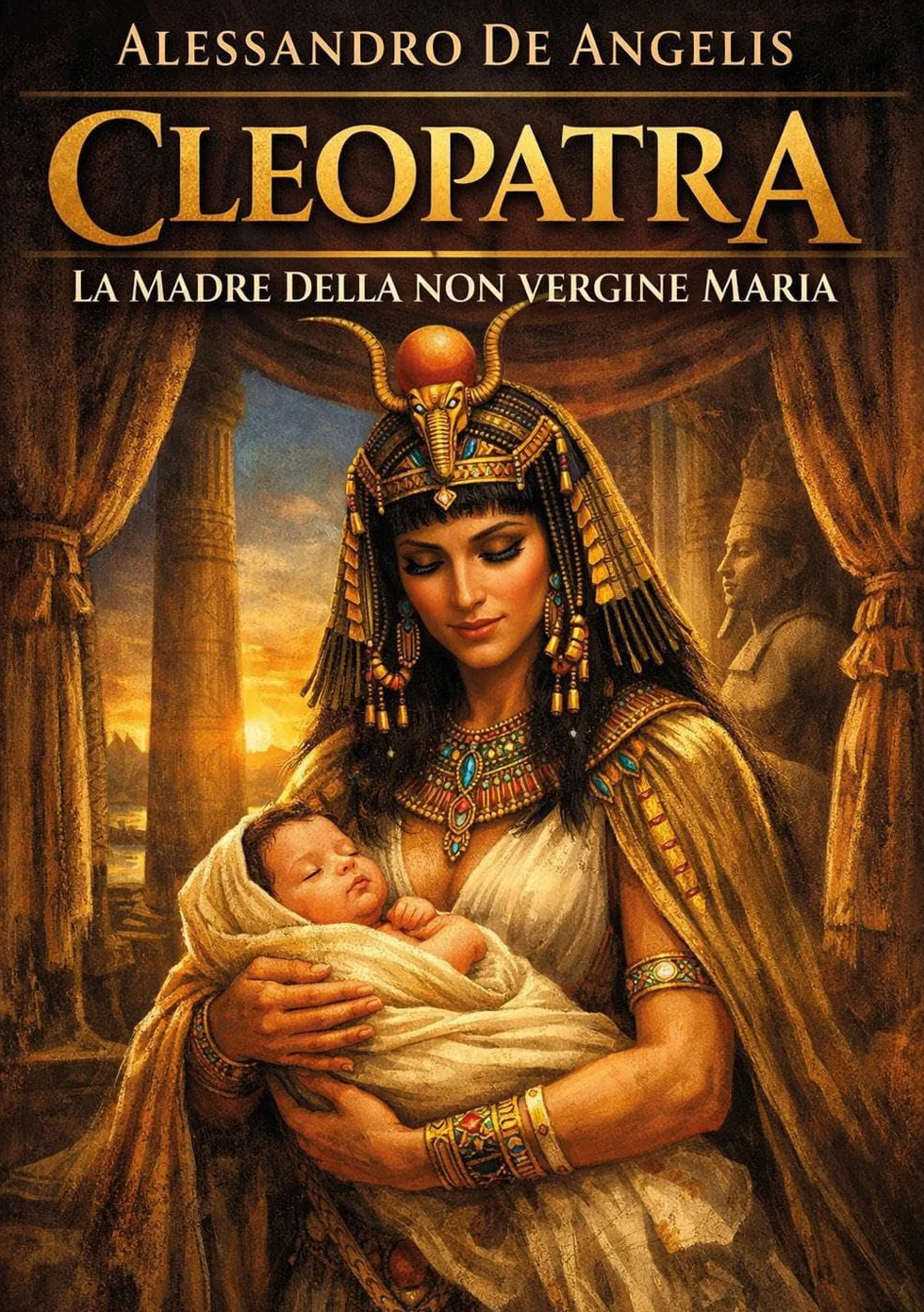 Cleopatra. La madre della non vergine Maria