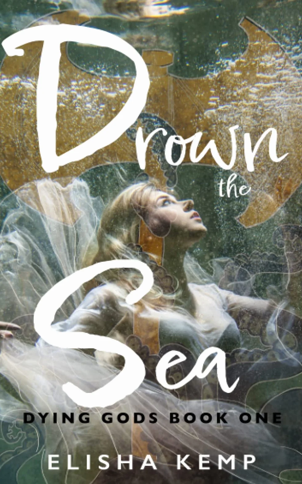 Drown the Sea: Dying Gods Book One: 1