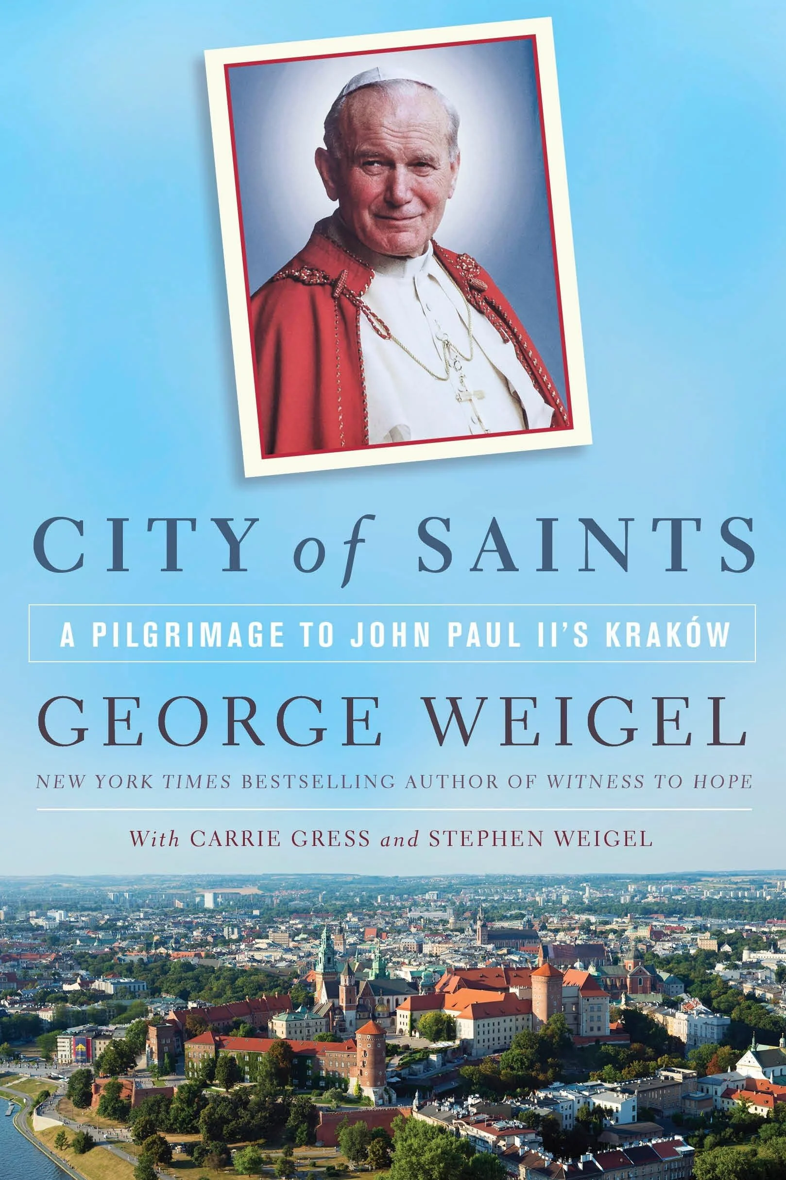 City of Saints: A Pilgrimage to John Paul II's Kraków