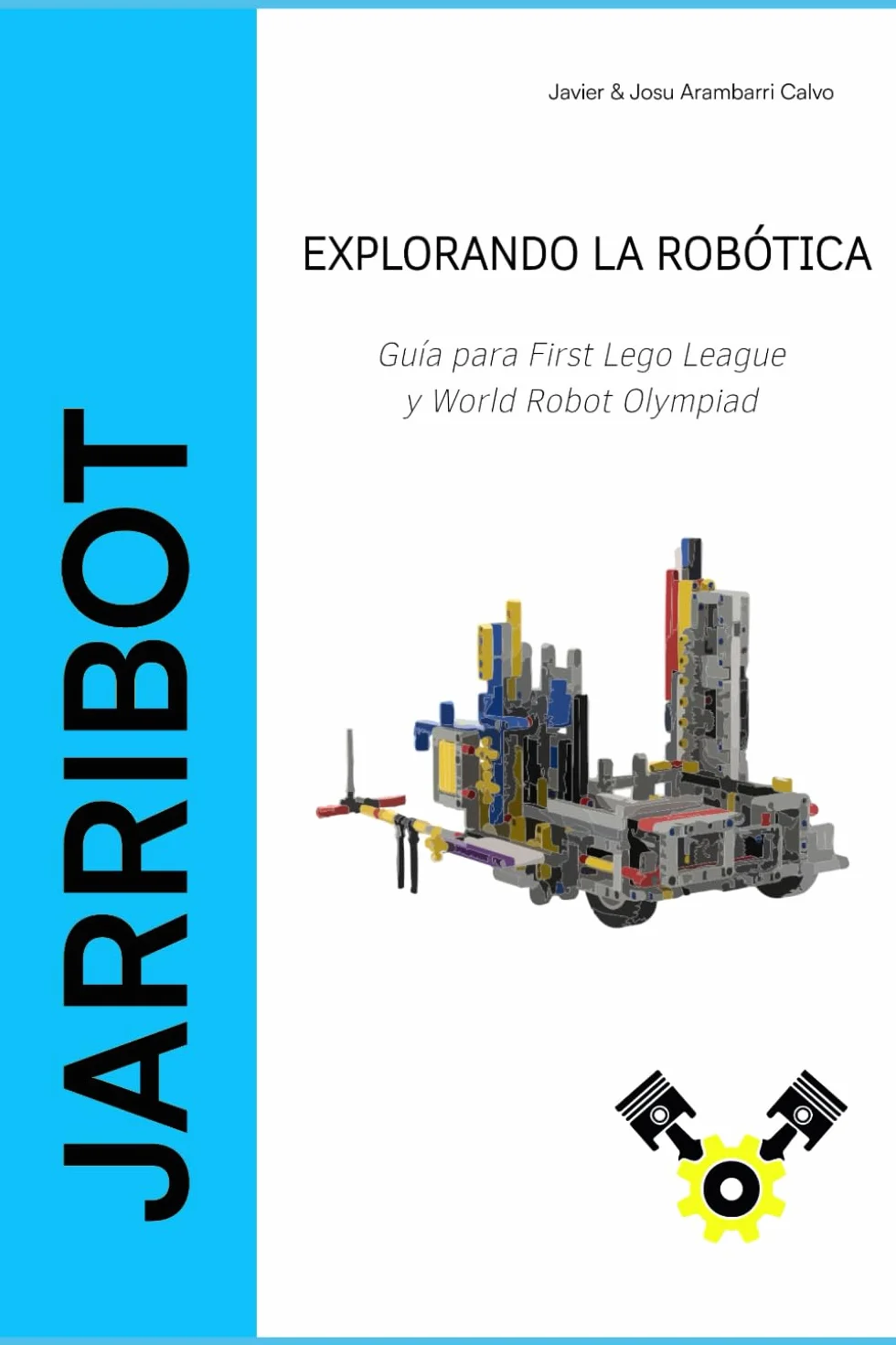 EXPLORANDO LA ROBÓTICA: Guía para First Lego League y World Robot Olympiad