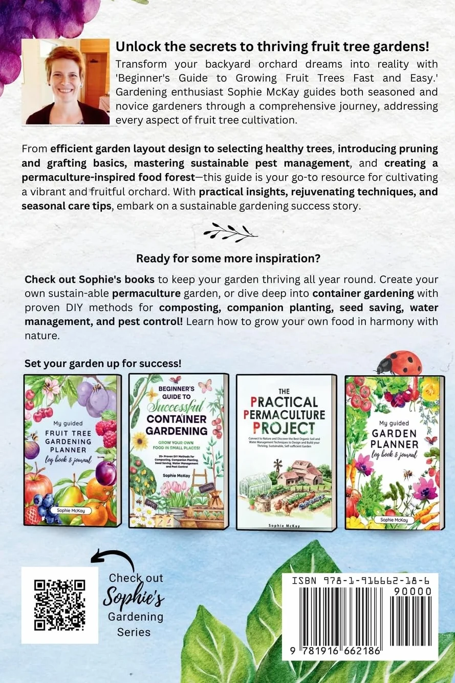 Beginner's Guide to Growing Fruit Trees Fast and Easy: Proven sustainable techniques for healthier trees and a bountiful harvest while reducing effort and time in planning, pruning, and maintaining them