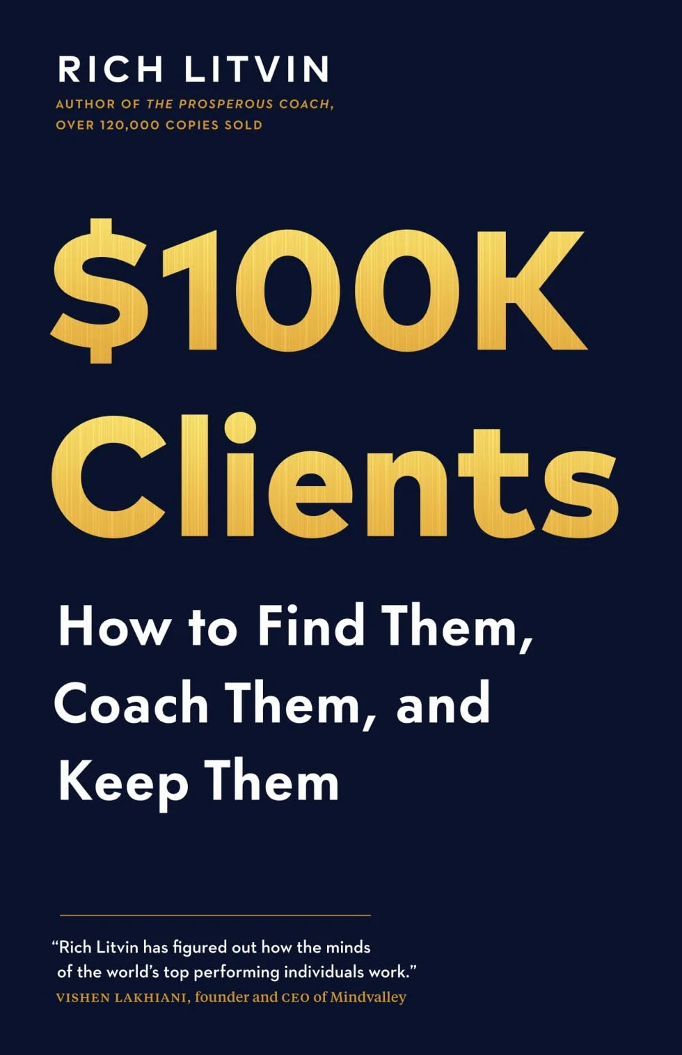 $100K Clients: How to Find Them, Coach Them, and Keep Them